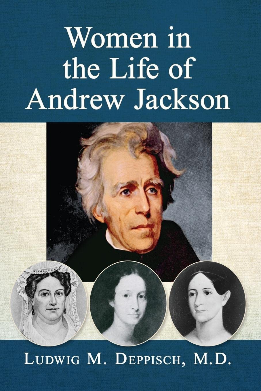 Women in the Life of Andrew Jackson The Happy Book Stack