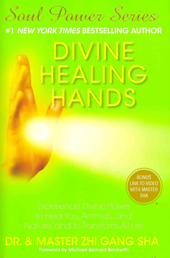 Divine Healing Hands: Experience Divine Power to Heal You, Animals, and Nature, and to Transform All Life (Soul Power) - 5816