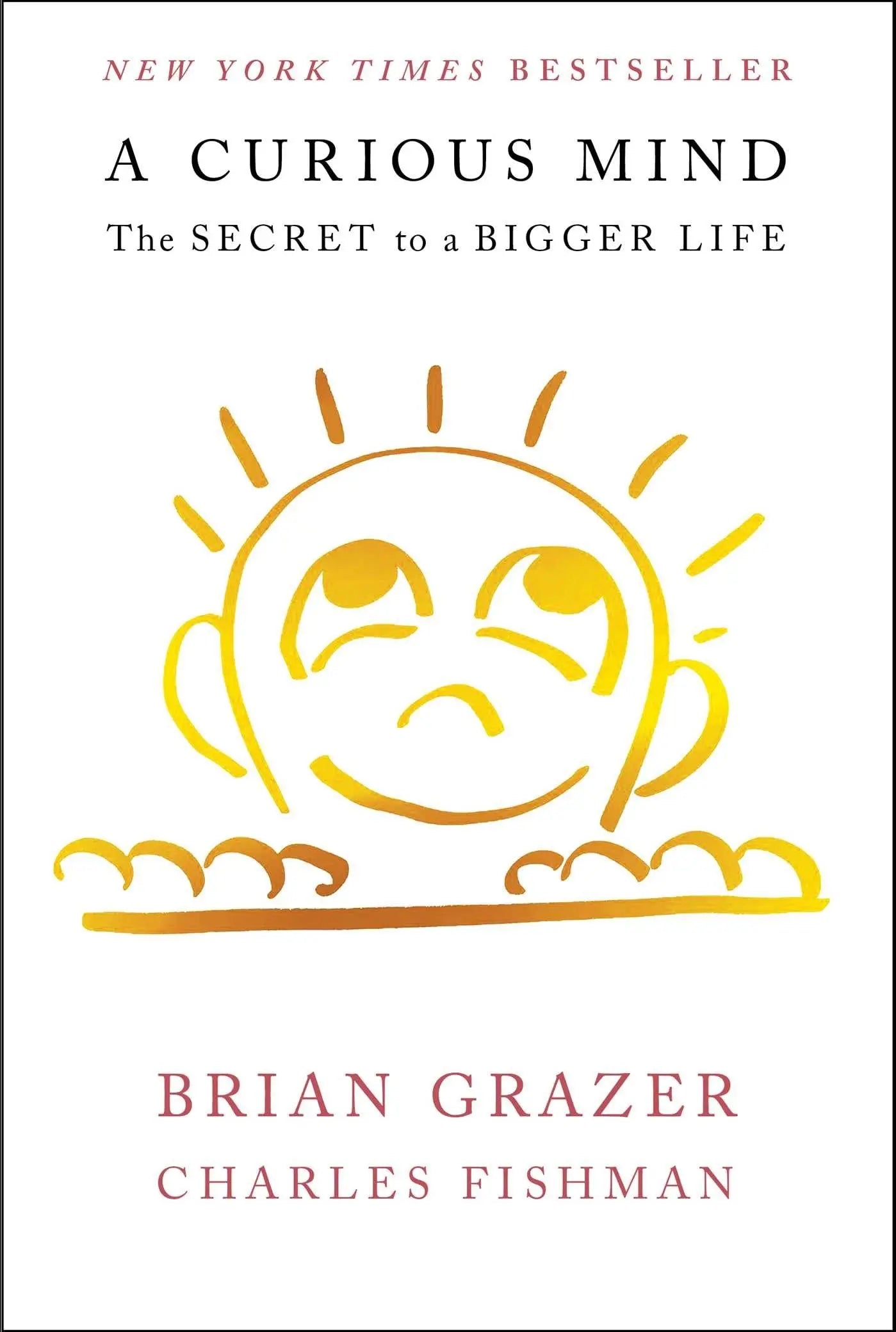 A Curious Mind: The Secret to a Bigger Life The Happy Book Stack