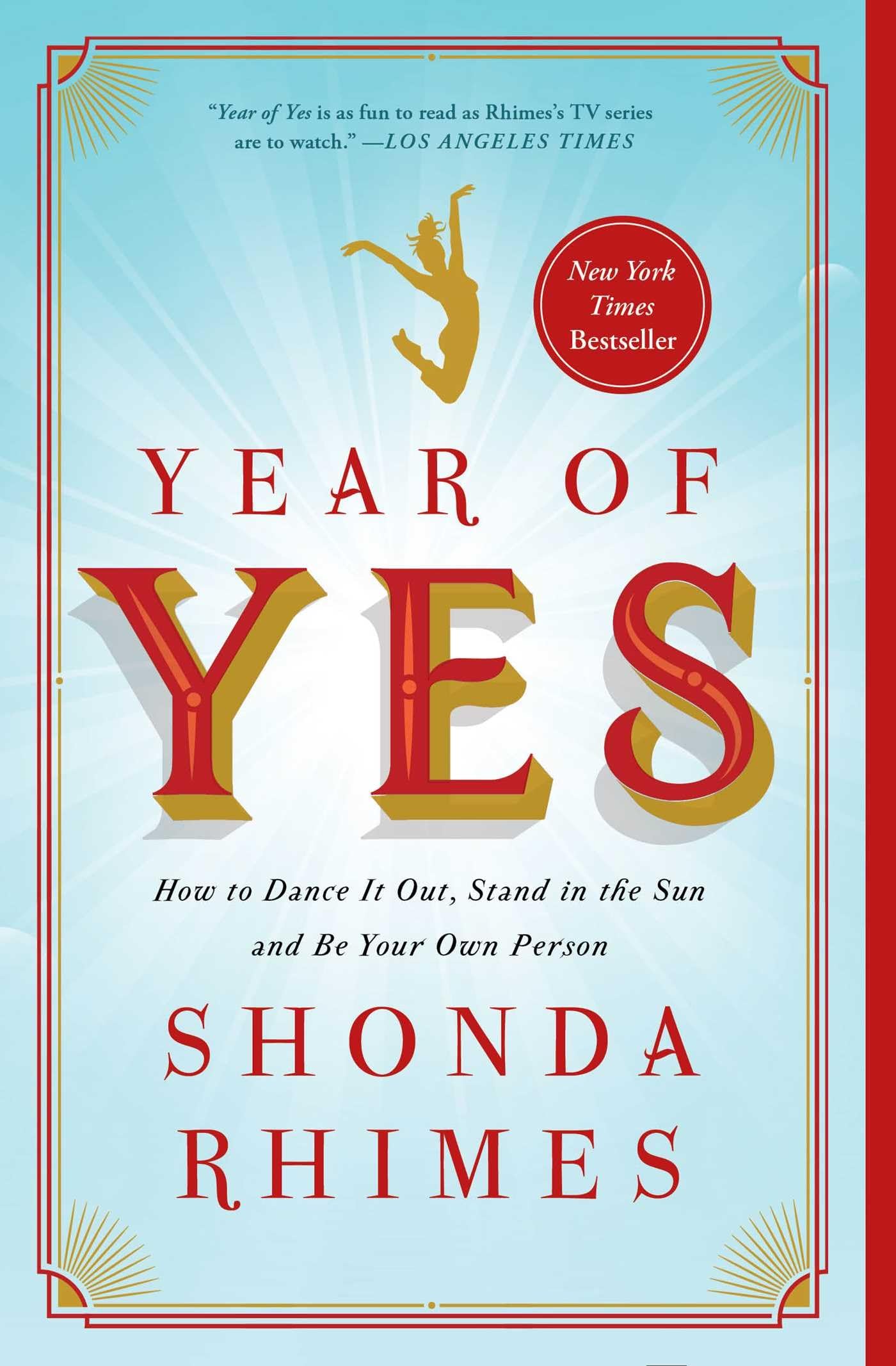 Year of Yes: How to Dance It Out, Stand In the Sun and Be Your Own Person The Happy Book Stack