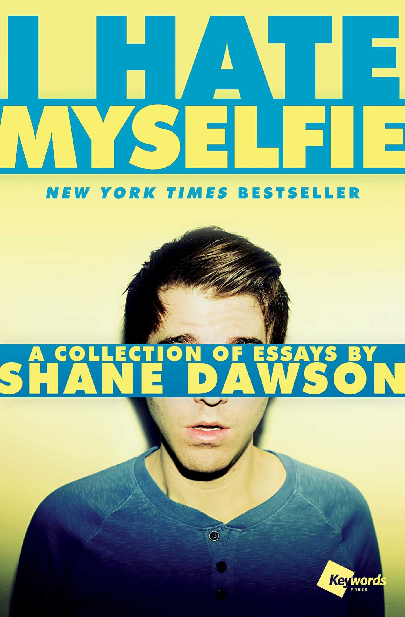 I Hate Myselfie: A Collection of Essays by Shane Dawson The Happy Book Stack