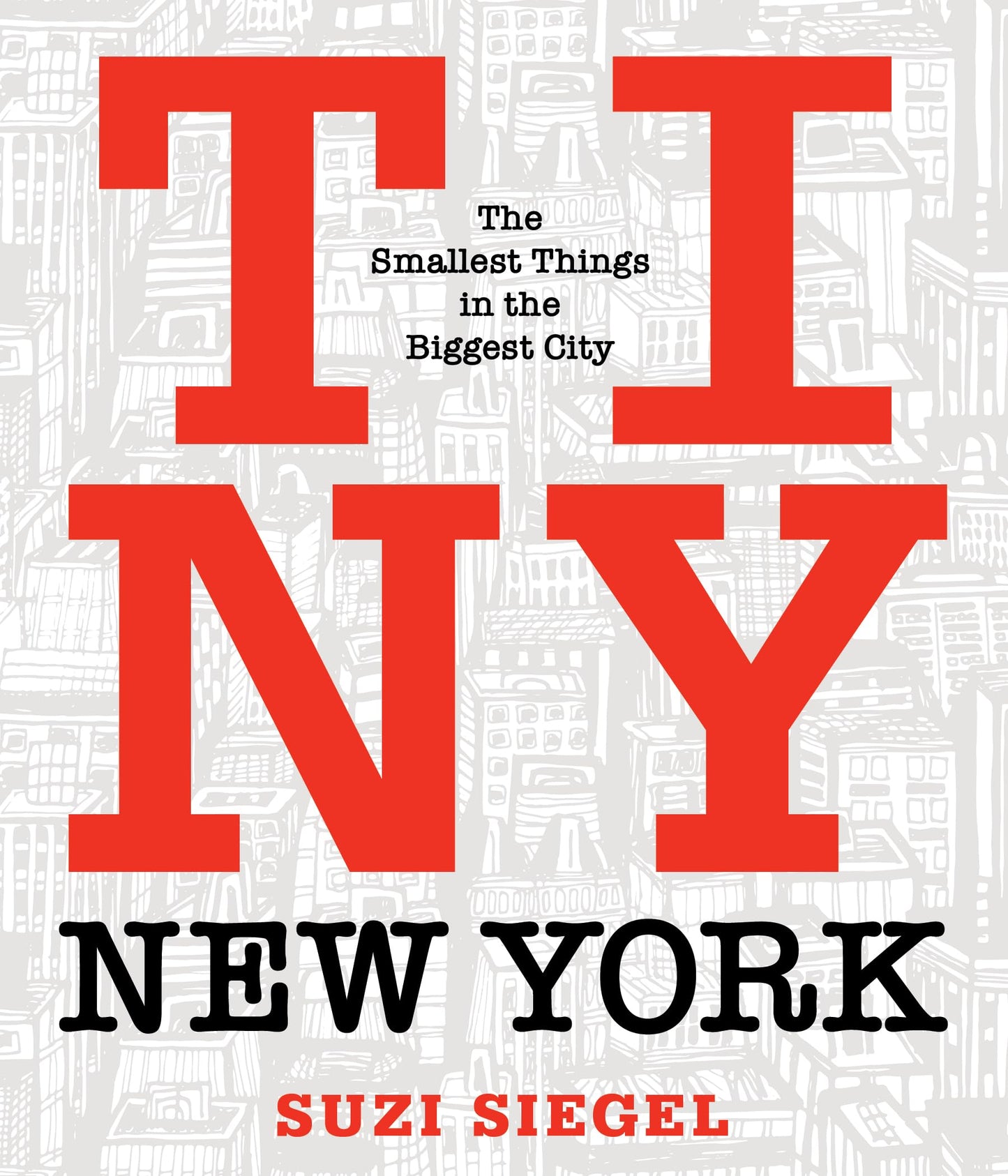 Tiny New York: The Smallest Things in the Biggest City The Happy Book Stack