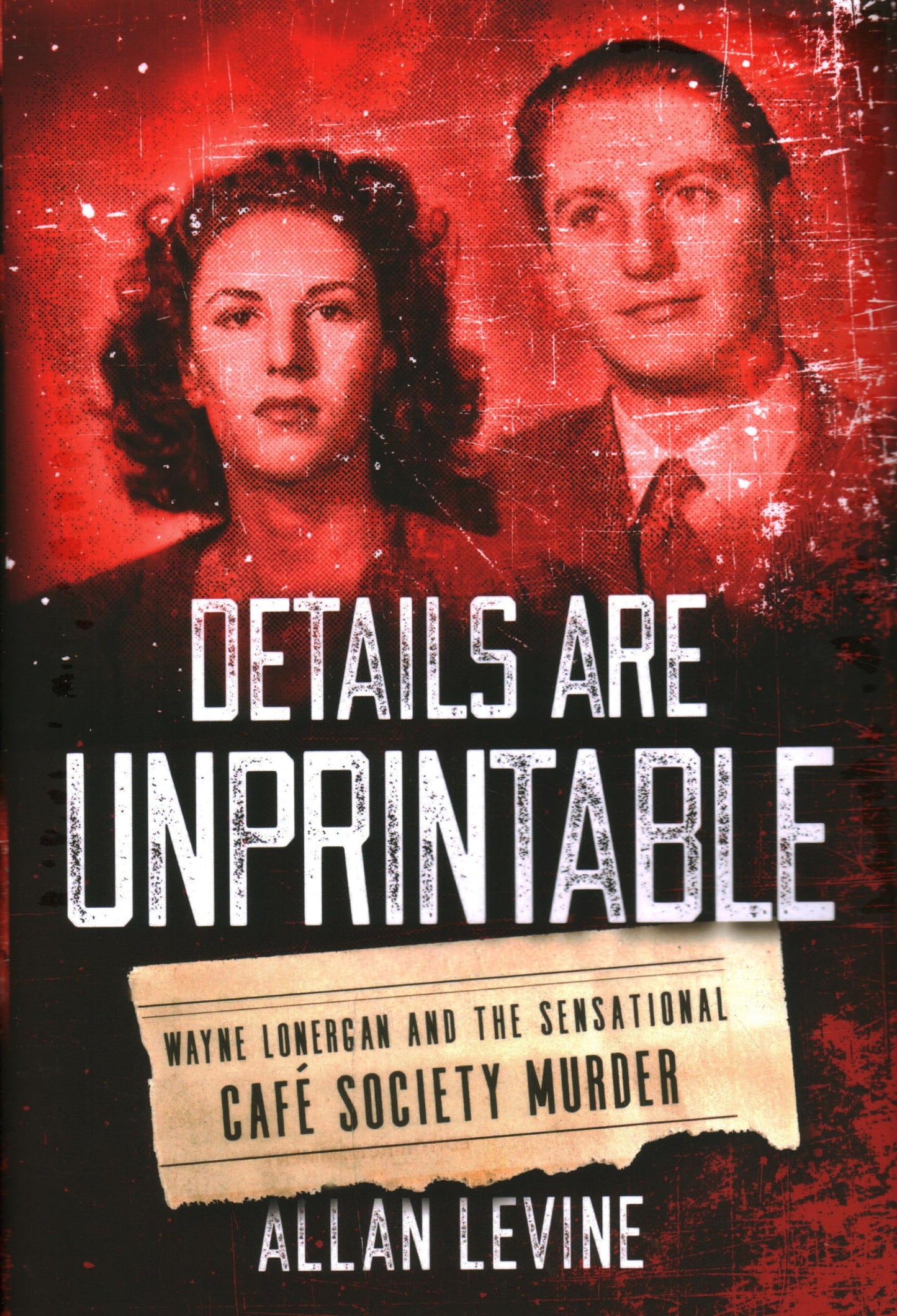 Details Are Unprintable: Wayne Lonergan and the Sensational Cafe Society Murder The Happy Book Stack