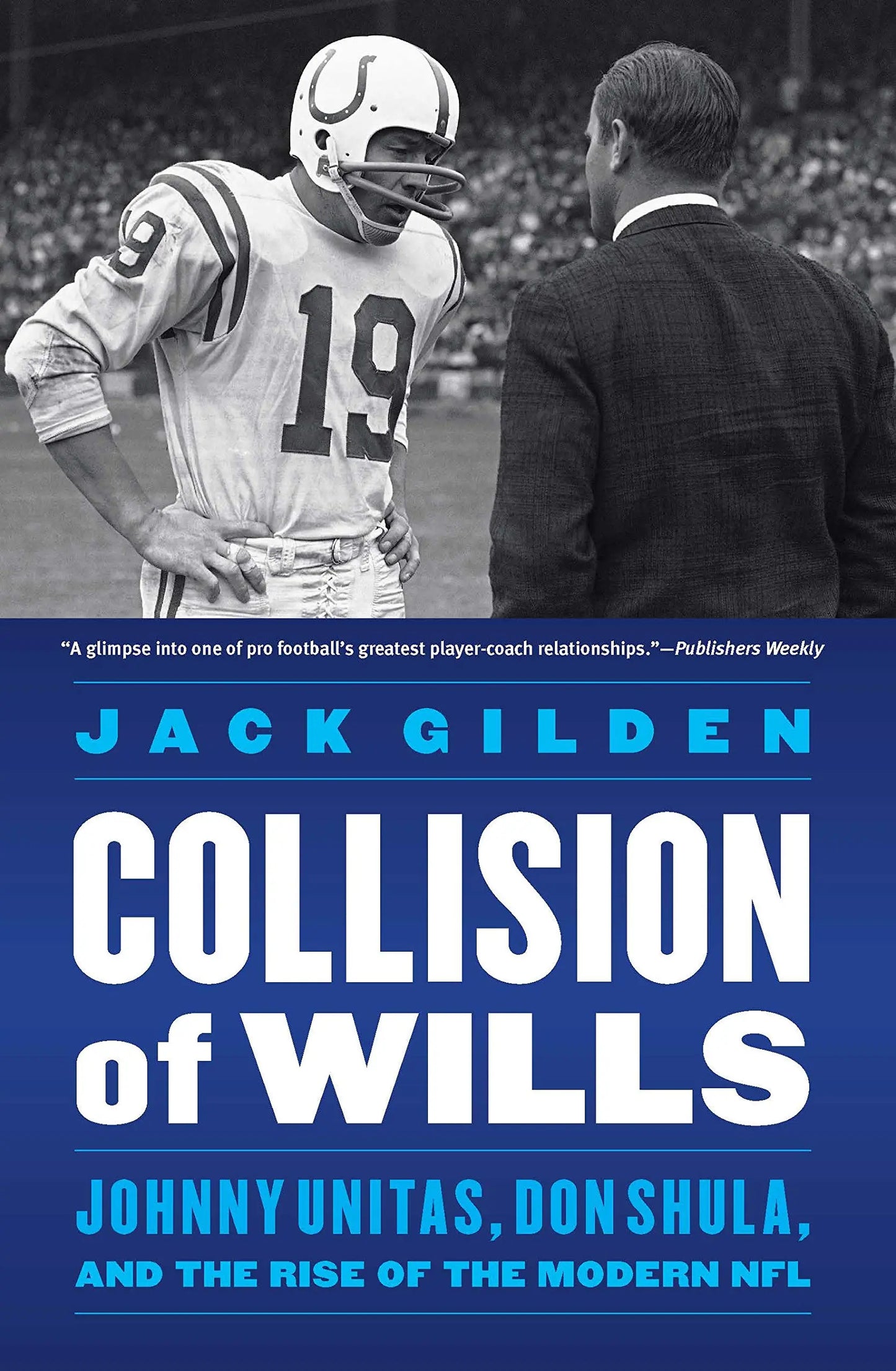 Collision of Wills: Johnny Unitas, Don Shula, and the Rise of the Modern NFL The Happy Book Stack