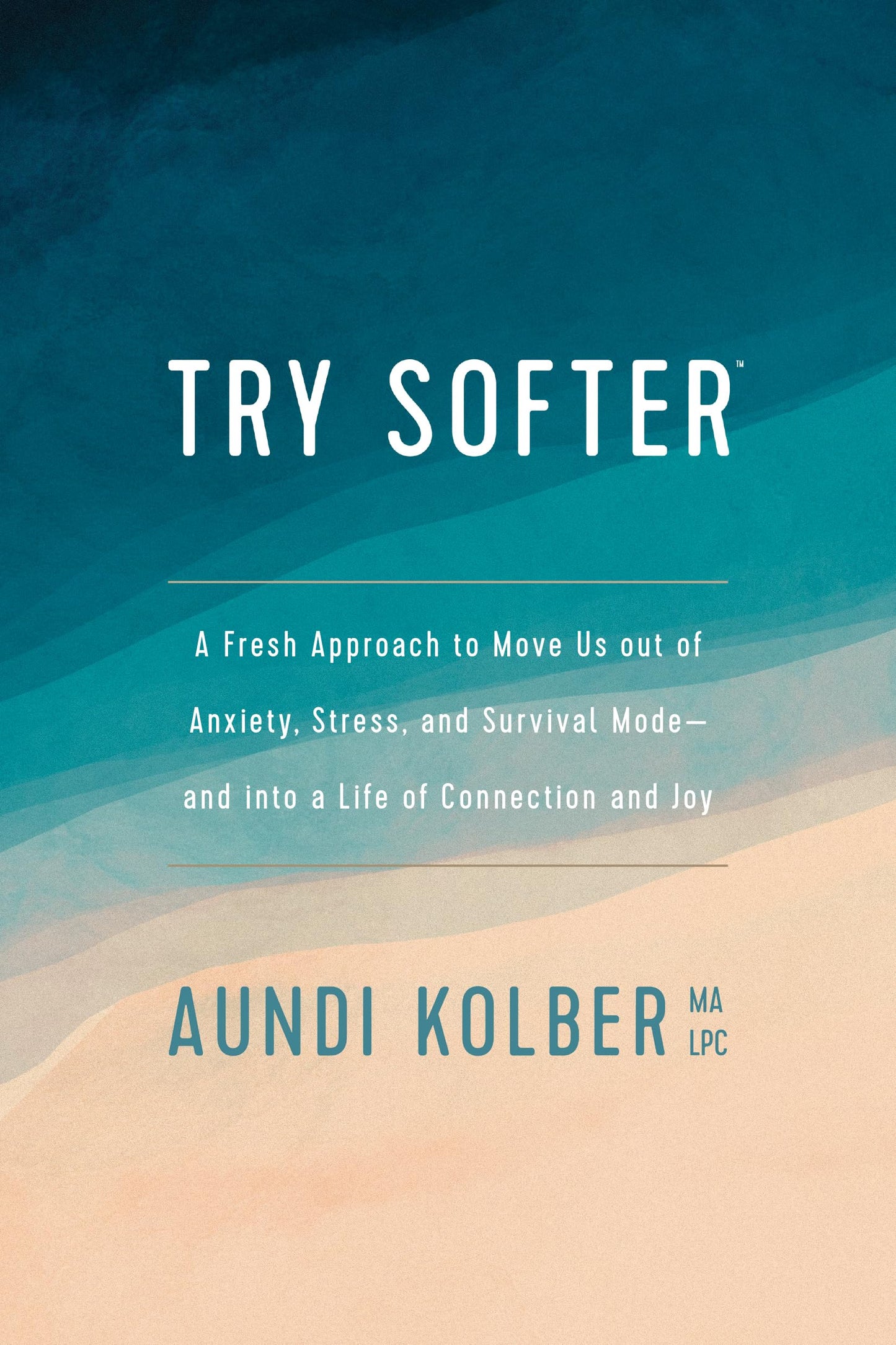 Try Softer: A Fresh Approach to Move Us out of Anxiety, Stress, and Survival Mode--and into a Life of Connection and Joy The Happy Book Stack
