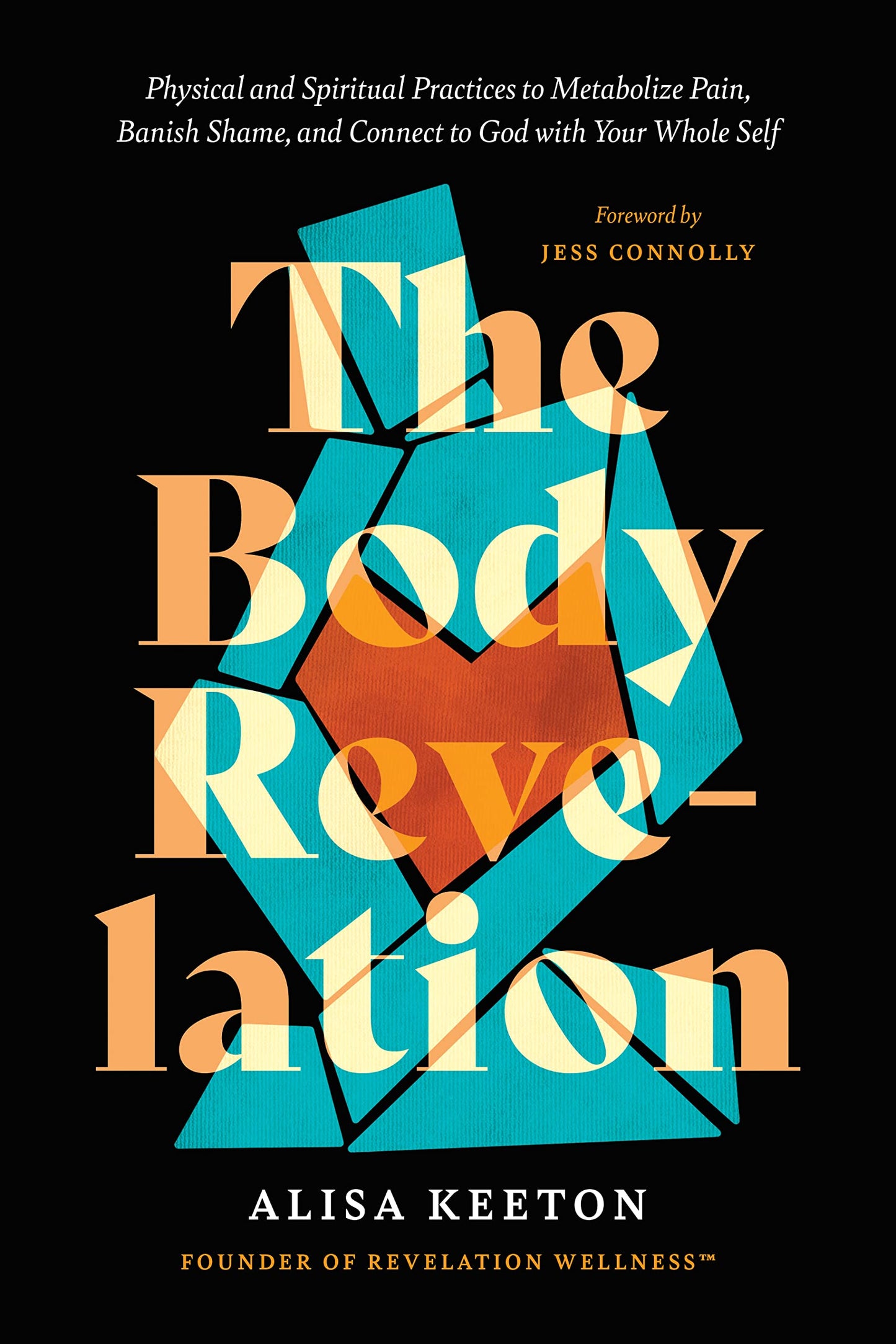 The Body Revelation: Physical and Spiritual Practices to Metabolize Pain, Banish Shame, and Connect to God with Your Whole Self The Happy Book Stack
