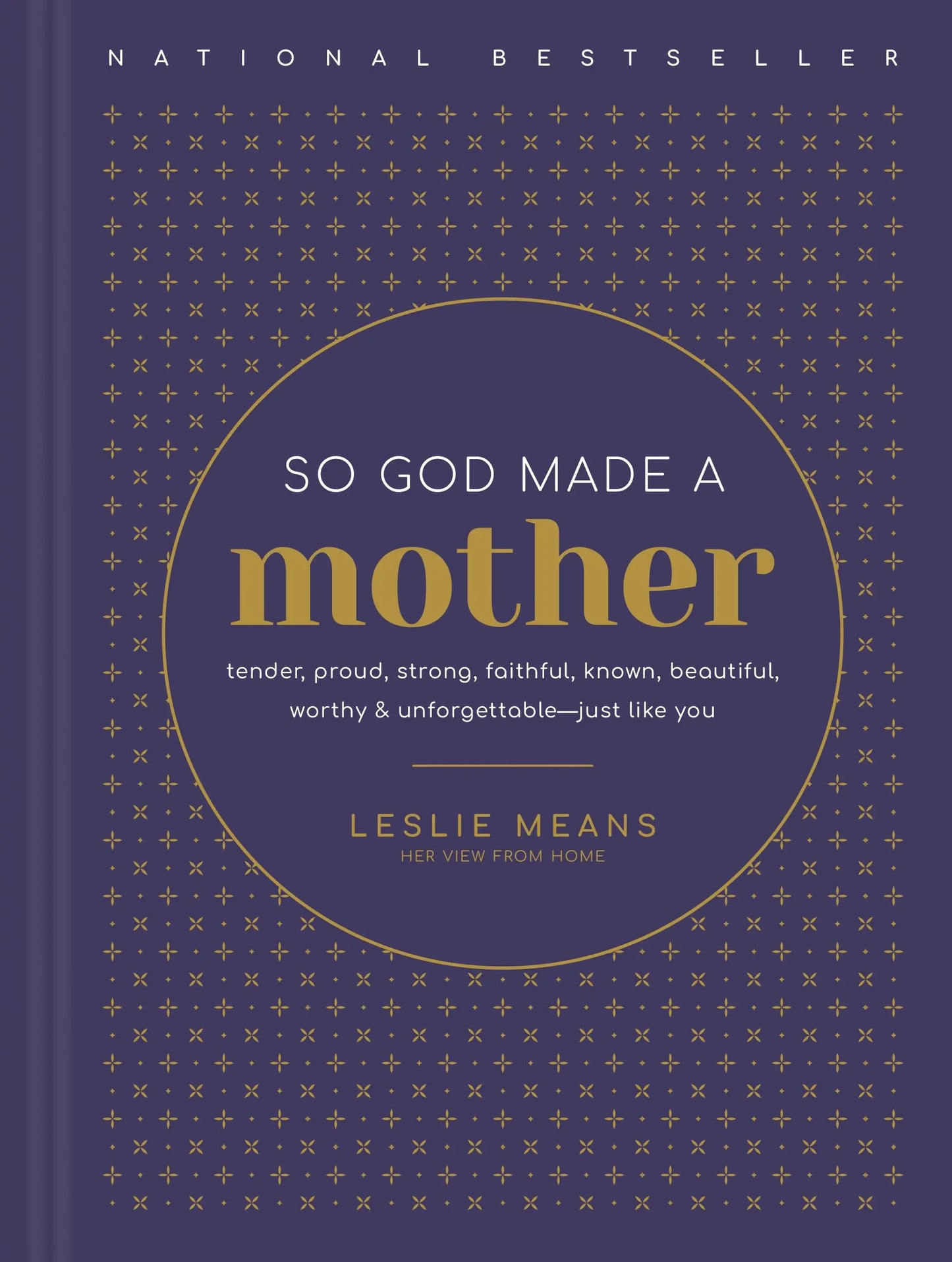 So God Made a Mother: Tender, Proud, Strong, Faithful, Known, Beautiful, Worthy, and Unforgettable--Just Like You The Happy Book Stack