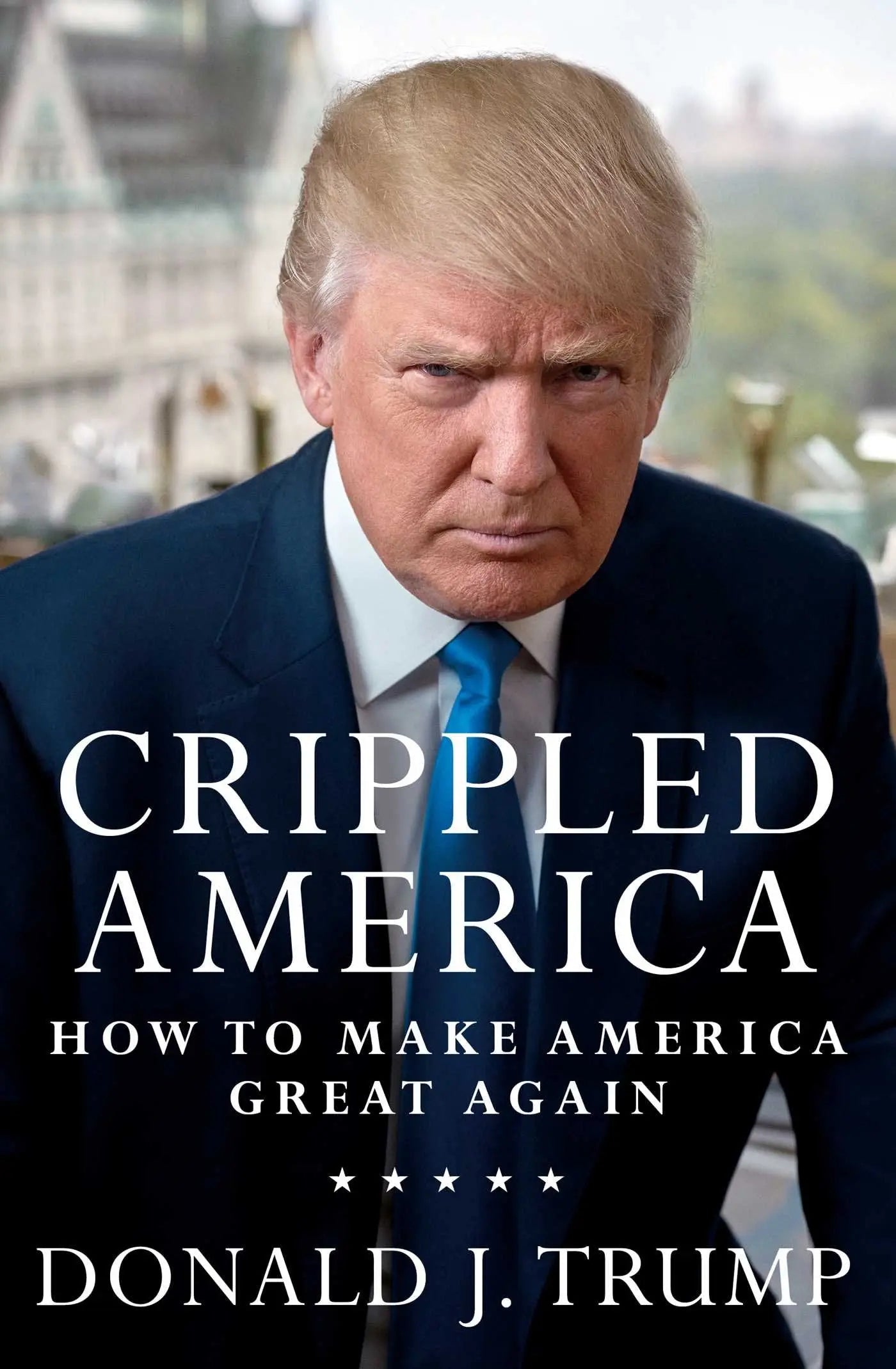 Crippled America: How to Make America Great Again The Happy Book Stack