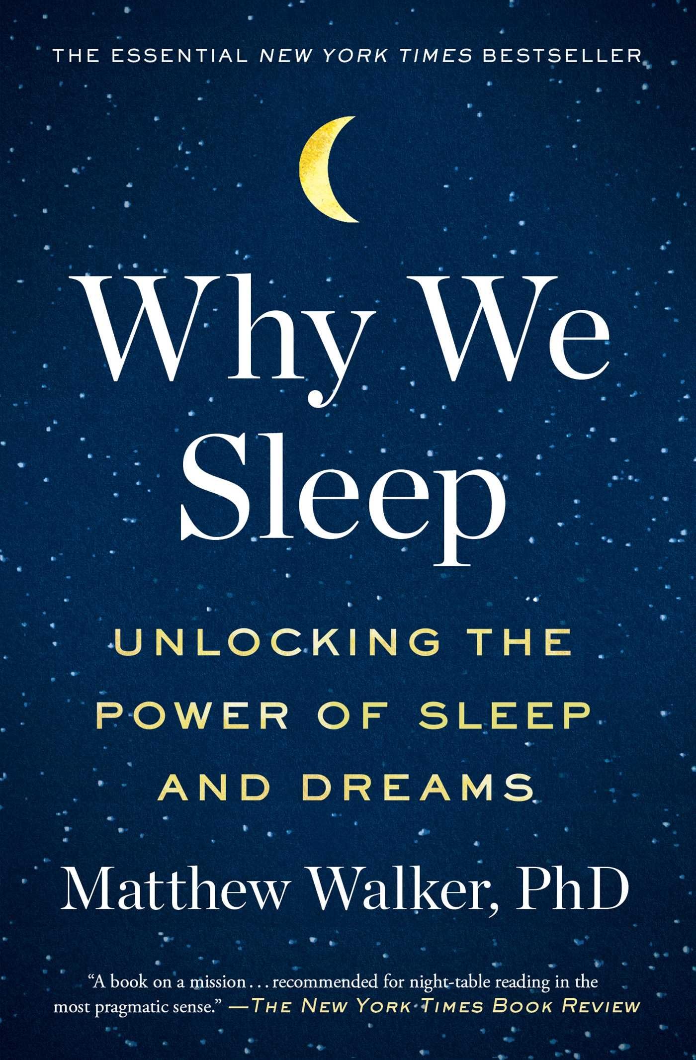 Why We Sleep: Unlocking the Power of Sleep and Dreams The Happy Book Stack