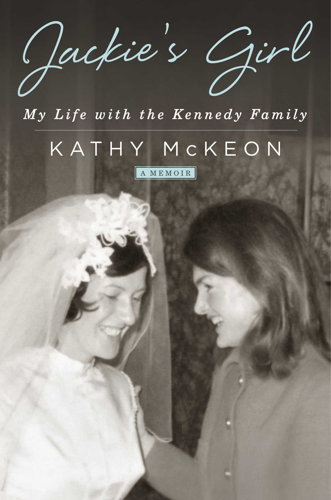 Jackie's Girl: My Life with the Kennedy Family The Happy Book Stack