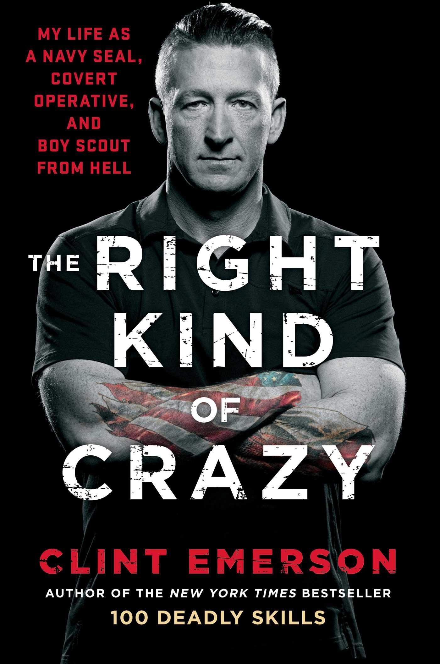 The Right Kind of Crazy: My Life as a Navy SEAL, Covert Operative, and Boy Scout from Hell The Happy Book Stack