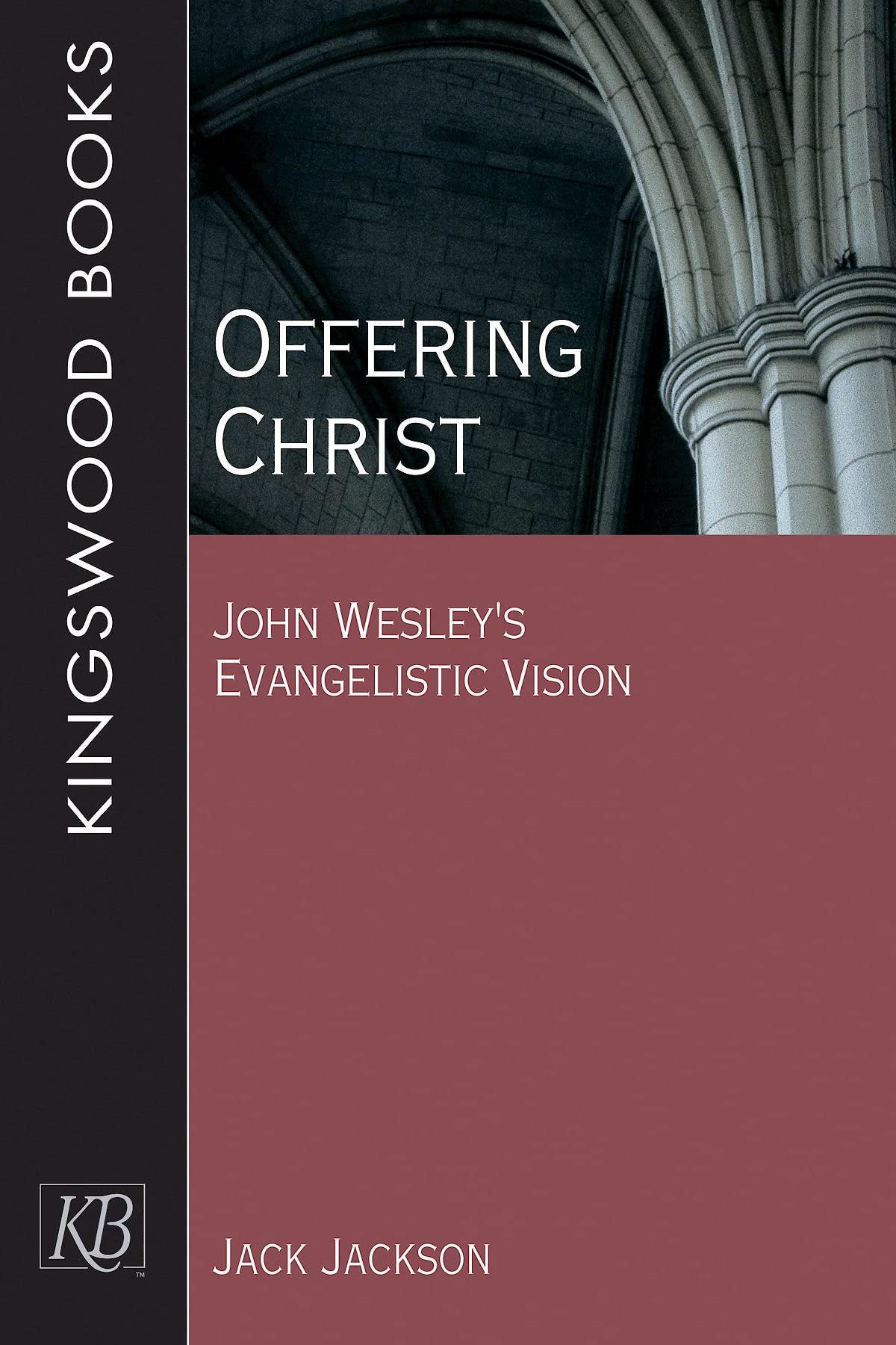 Offering Christ: John Wesley's Evangelistic Vision - 9882