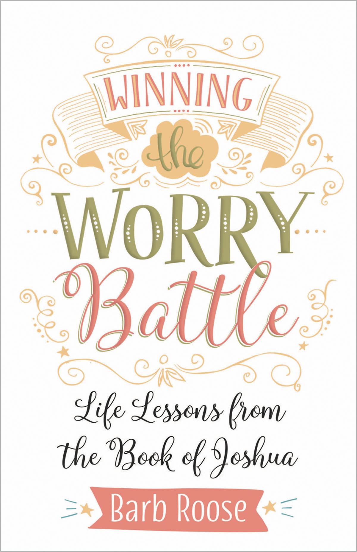 Winning the Worry Battle: Life Lessons from the Book of Joshua The Happy Book Stack