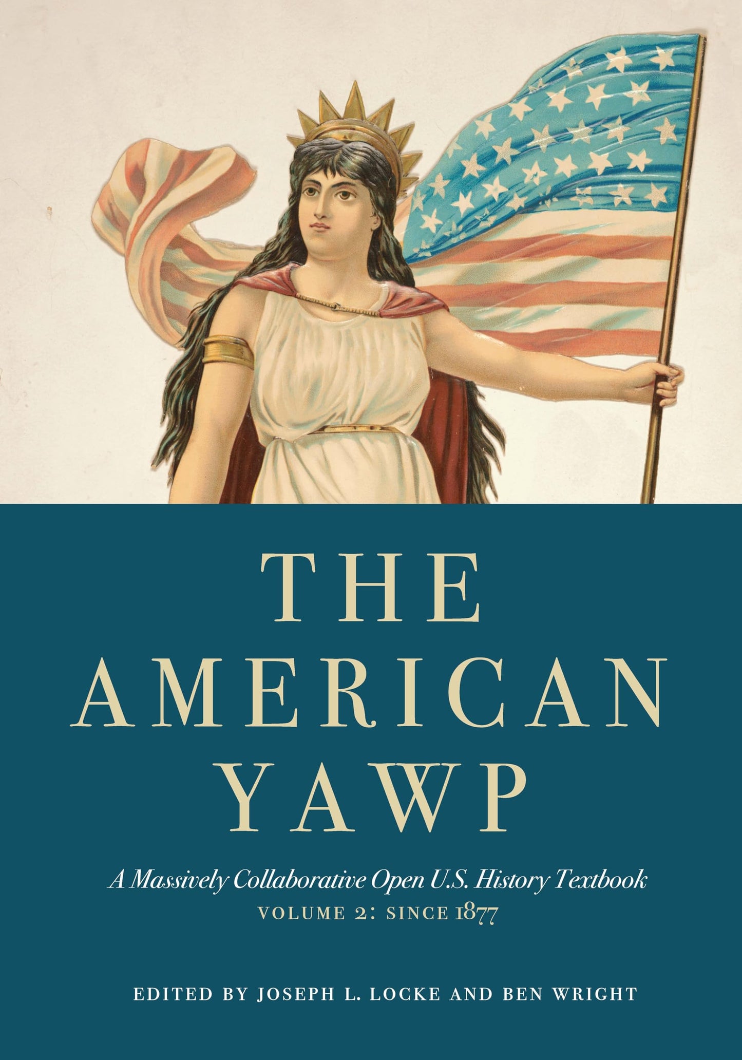 The American Yawp: A Massively Collaborative Open U.S. History Textbook, Vol. 2: Since 1877 The Happy Book Stack