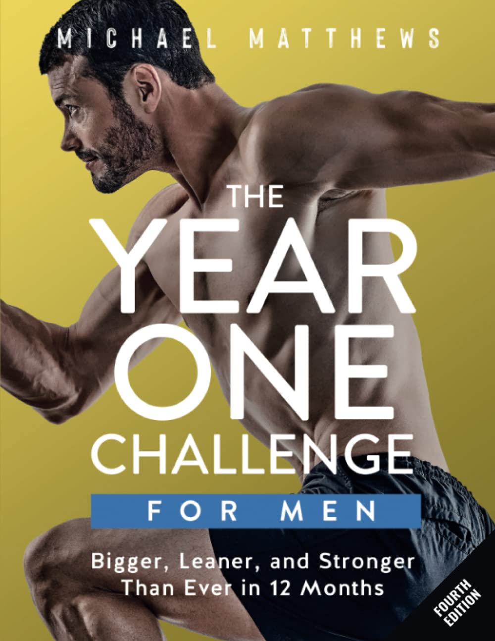 The Year One Challenge for Men: Bigger, Leaner, and Stronger Than Ever in 12 Months (The Bigger Leaner Stronger Series) - 9304