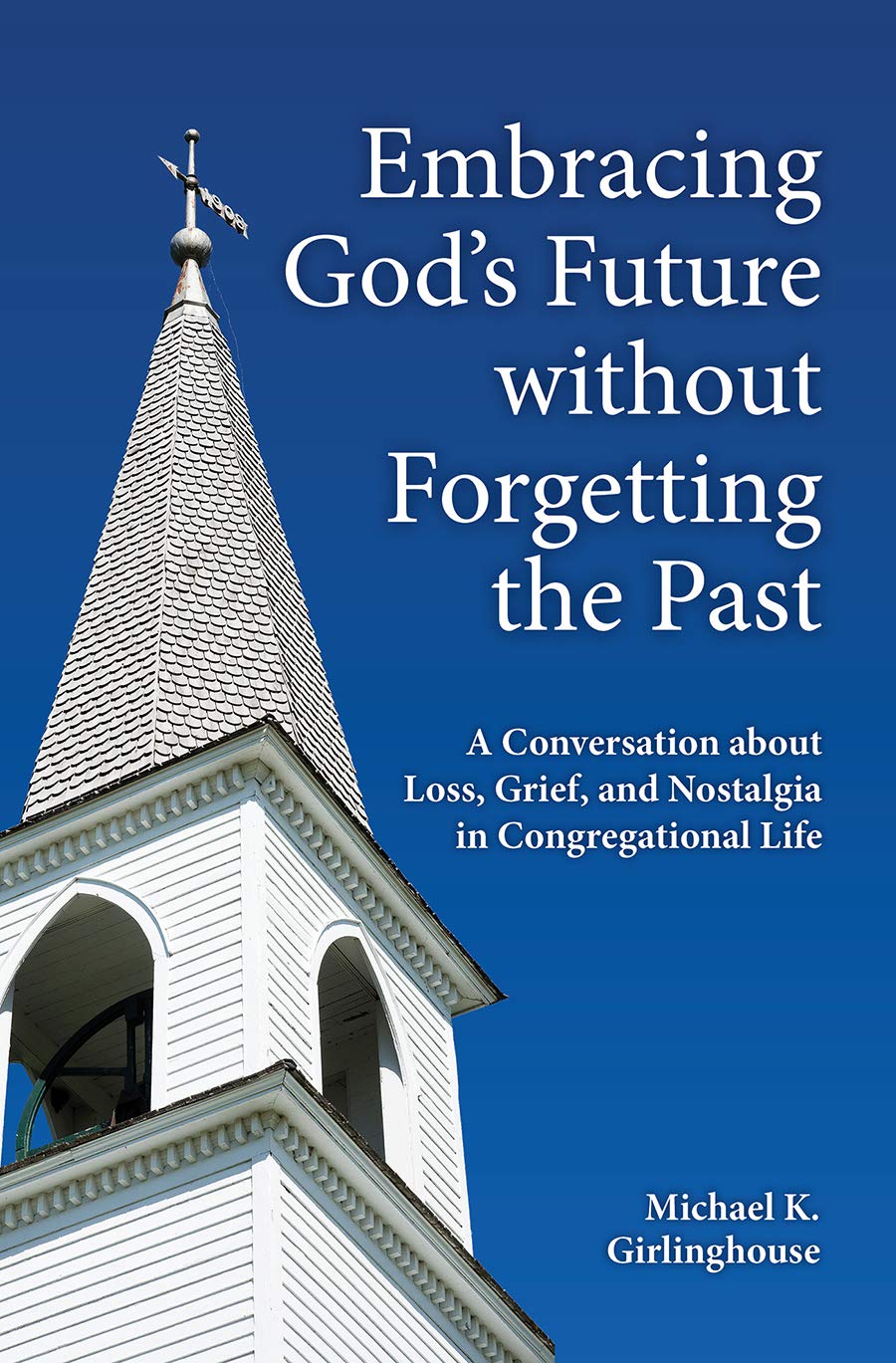 Embracing God's Future without Forgetting the Past: A Conversation about Loss, Grief, and Nostalgia in Congregational Life - 5088