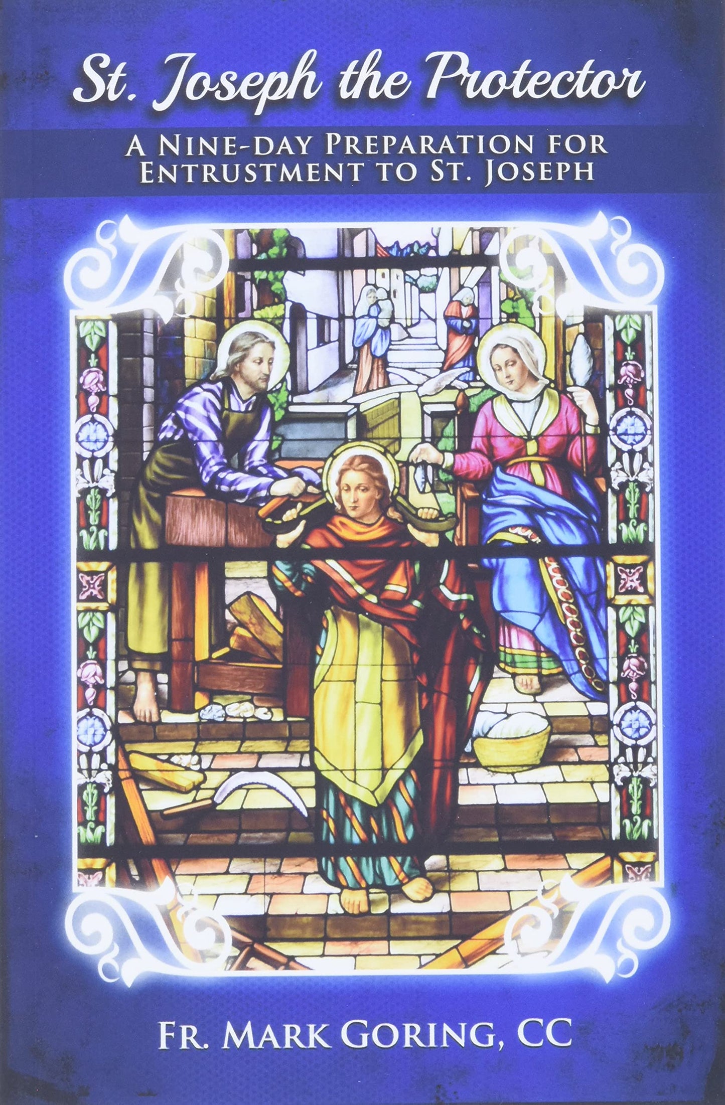 St. Joseph the Protector: A nine-day preparation for entrustment to St. Joseph The Happy Book Stack