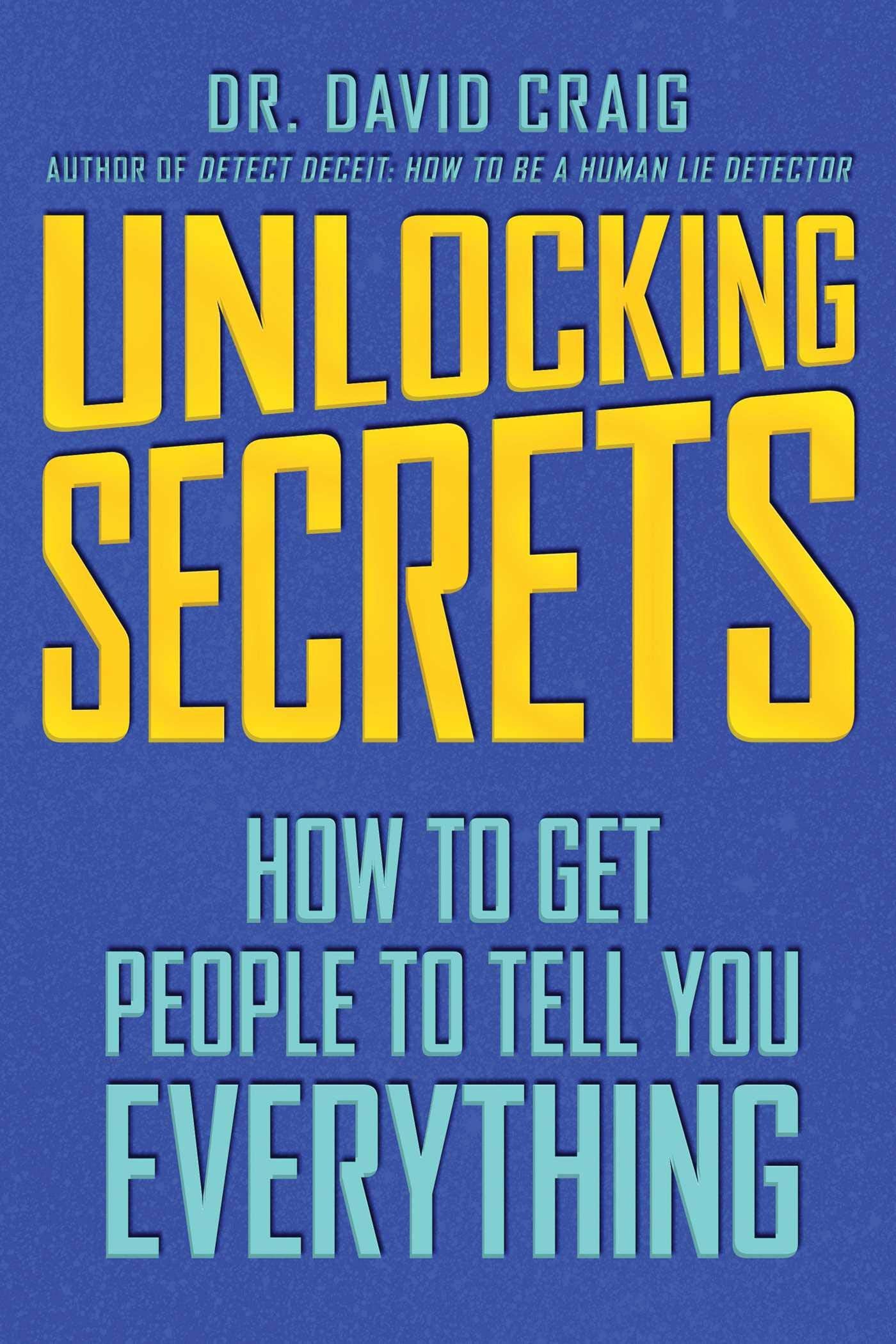 Unlocking Secrets: How to Get People to Tell You Everything - 2217
