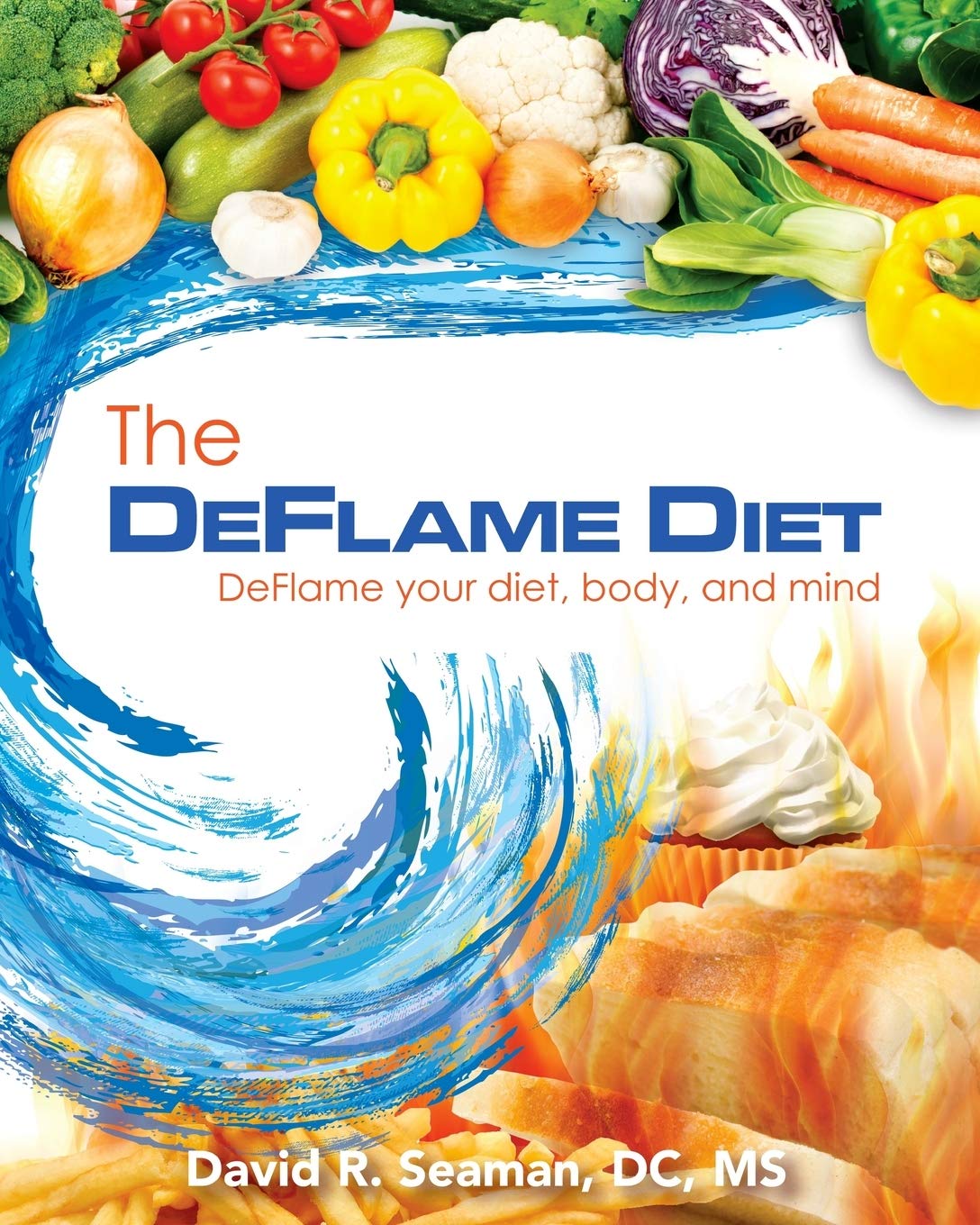 The Deflame Diet: DeFlame your diet, body, and mind - 1856