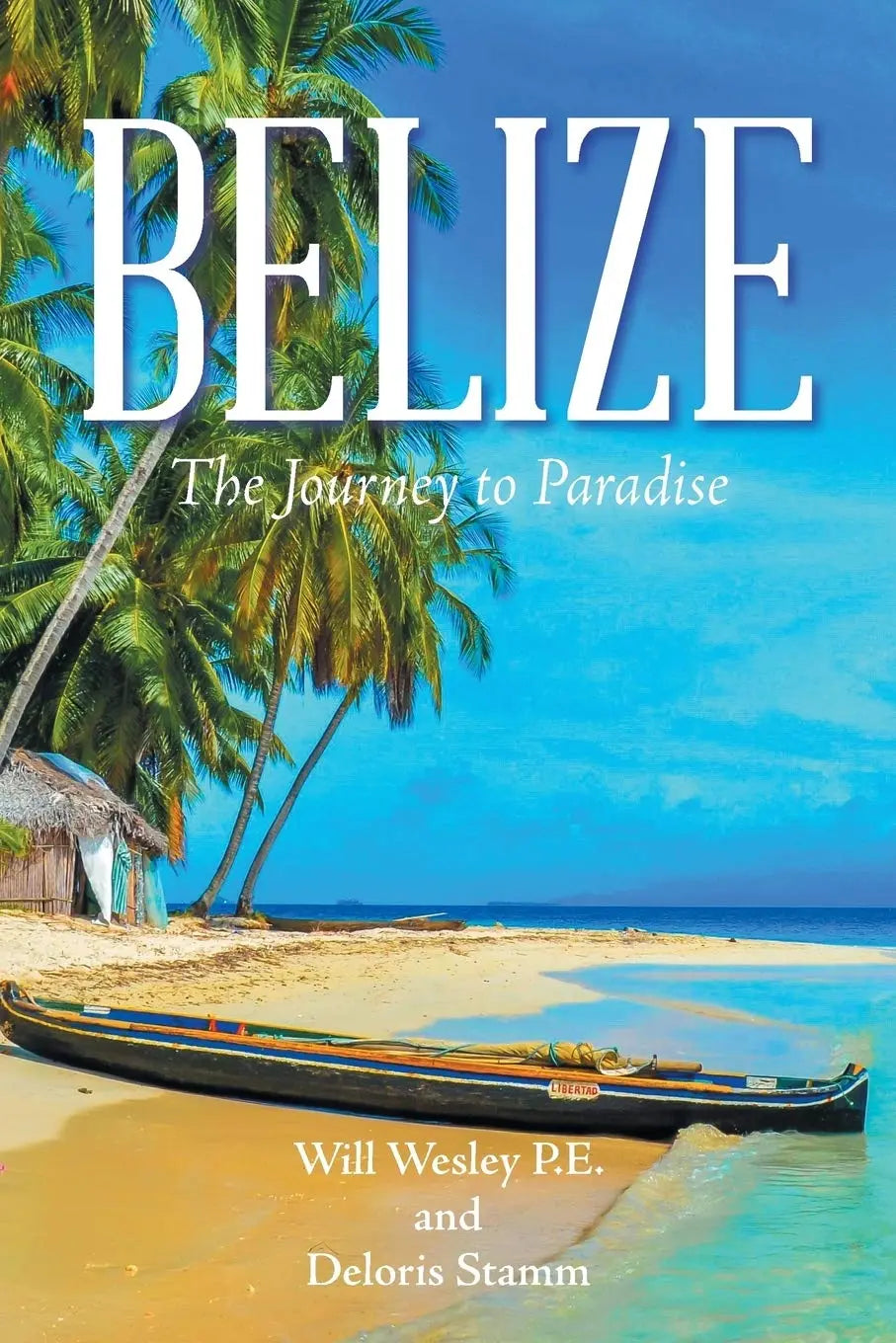 Belize: The Journey to Paradise The Happy Book Stack