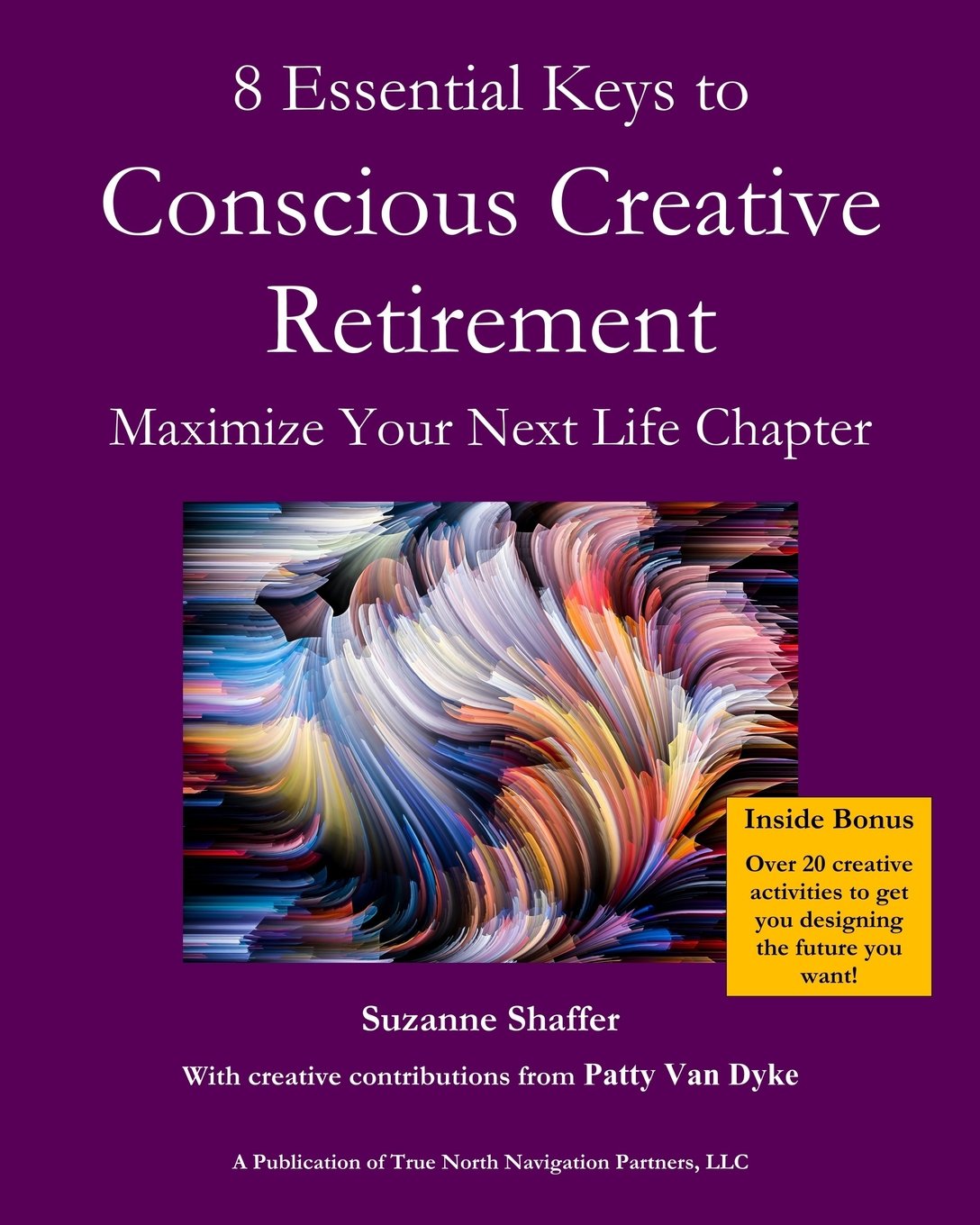 Conscious Creative Retirement: 8 Essential Keys to Maximize Your Next Life Chapter - 4646