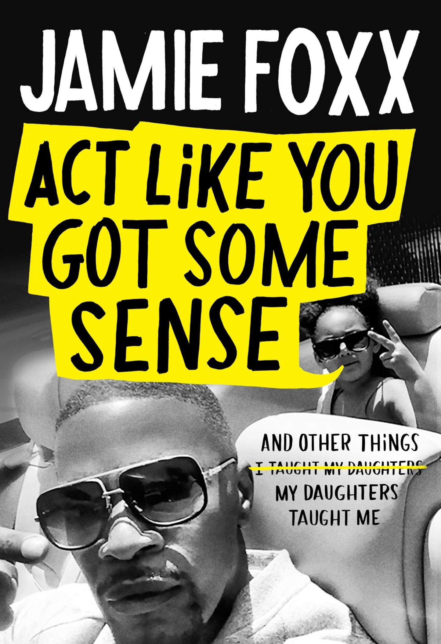 Act Like You Got Some Sense: And Other Things My Daughters Taught Me The Happy Book Stack