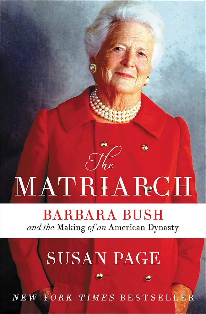 The Matriarch: Barbara Bush and the Making of an American Dynasty The Happy Book Stack