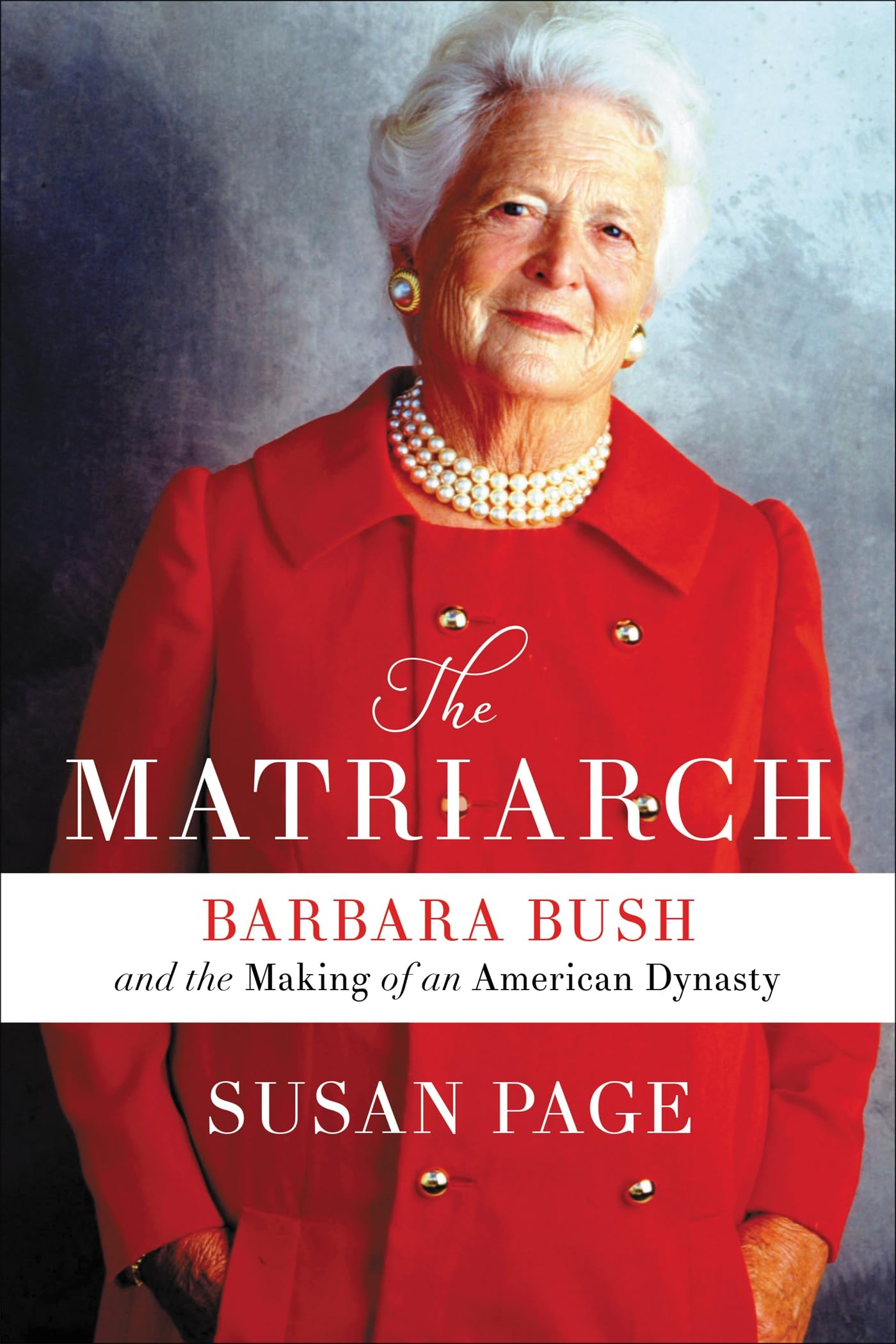 The Matriarch: Barbara Bush and the Making of an American Dynasty The Happy Book Stack
