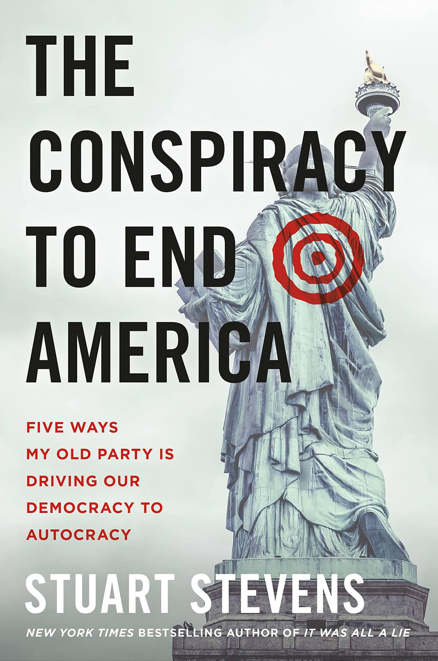 The Conspiracy to End America: Five Ways My Old Party Is Driving Our Democracy to Autocracy The Happy Book Stack