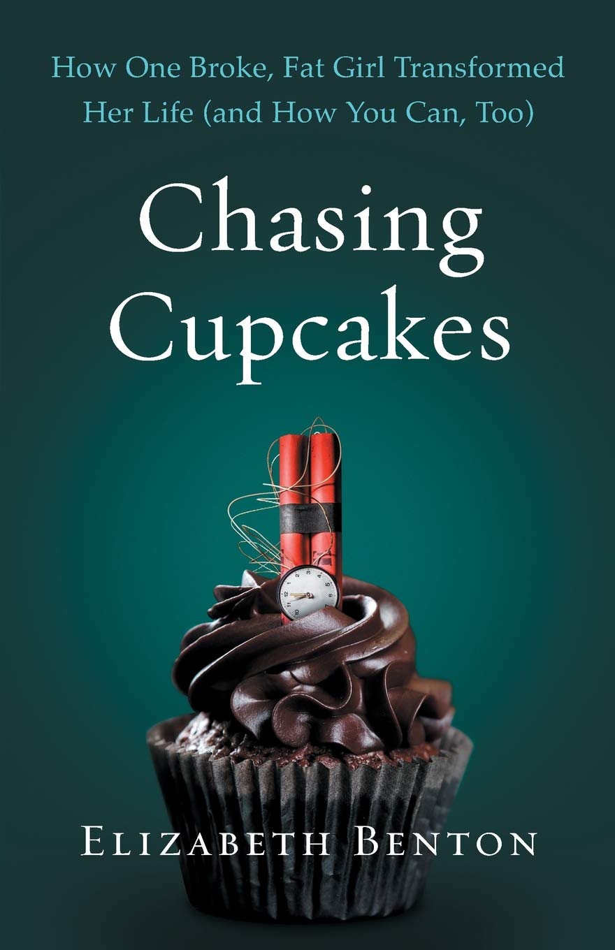 Chasing Cupcakes: How One Broke, Fat Girl Transformed Her Life (and How You Can, Too) The Happy Book Stack
