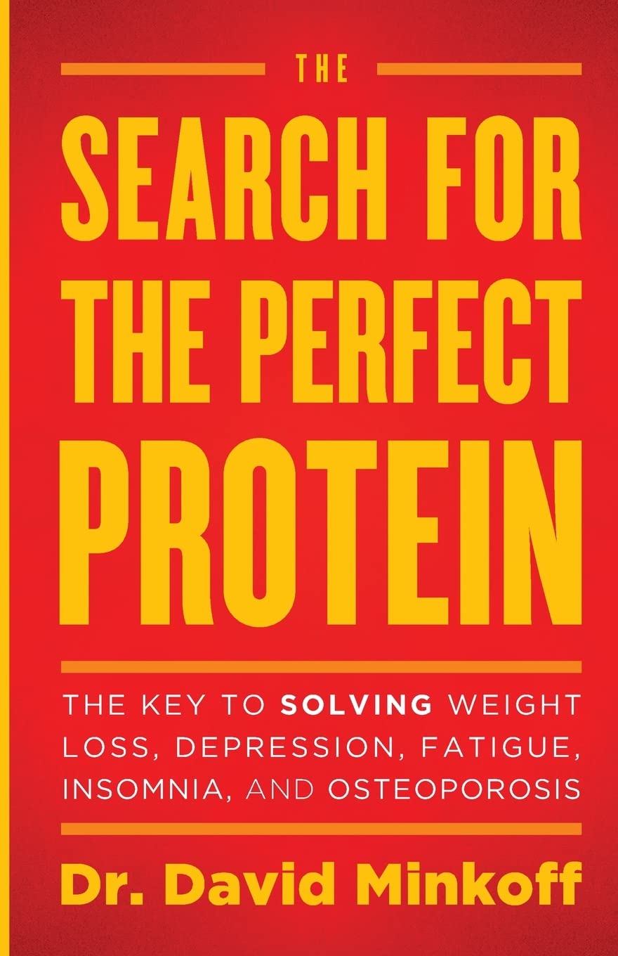 The Search for the Perfect Protein: The Key to Solving Weight Loss, Depression, Fatigue, Insomnia, and Osteoporosis The Happy Book Stack
