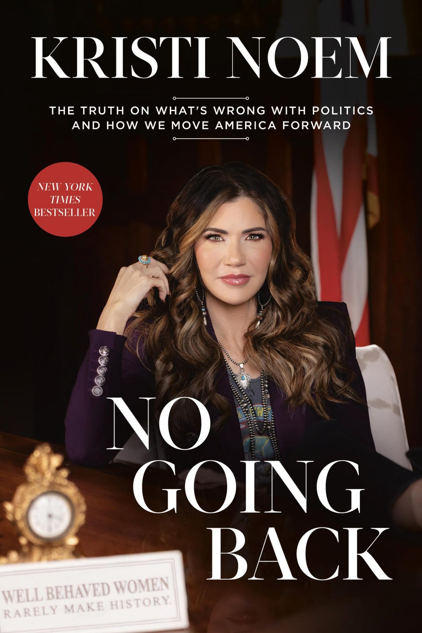 No Going Back: The Truth on What's Wrong with Politics and How We Move America Forward - 7650