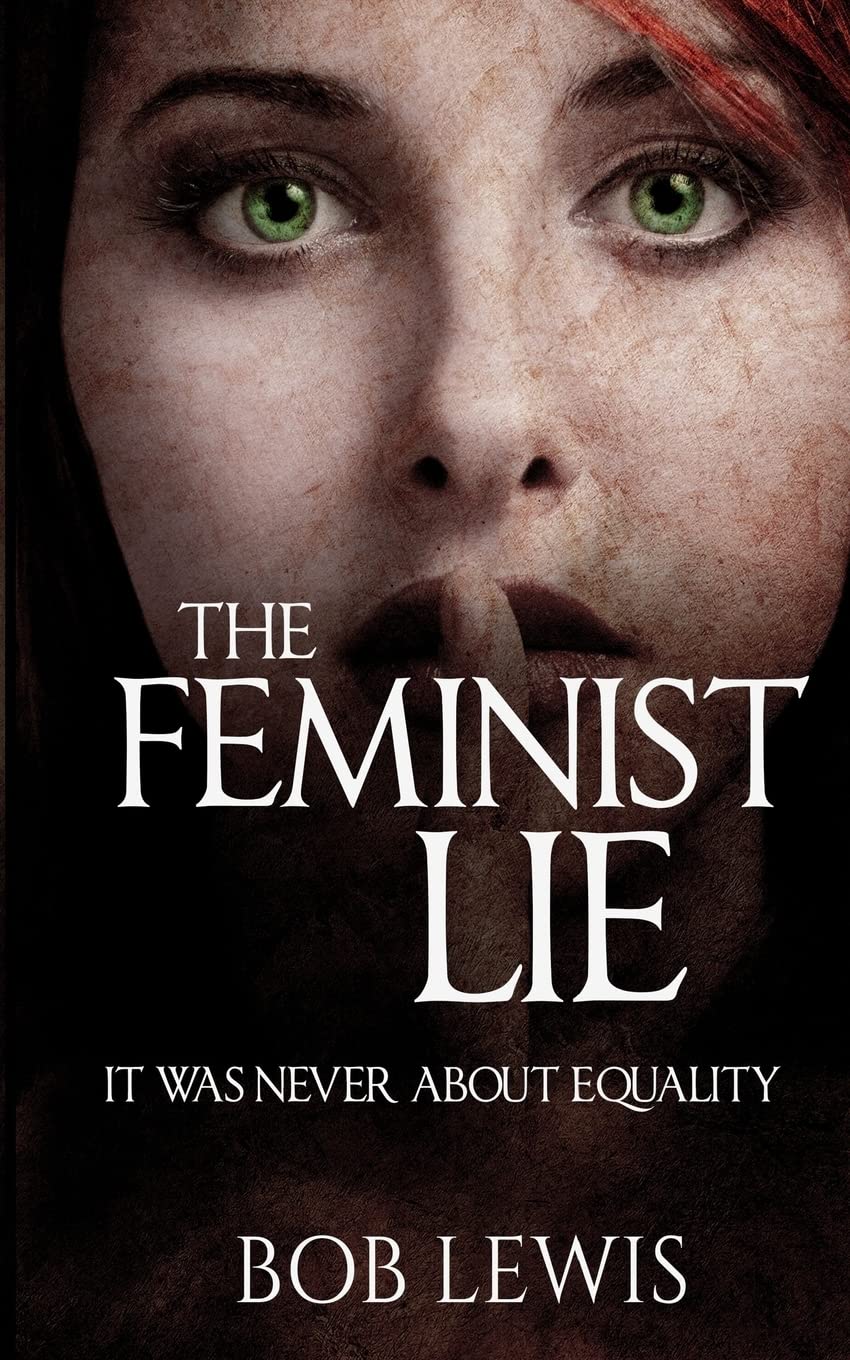 The Feminist Lie: It Was Never About Equality - 3817