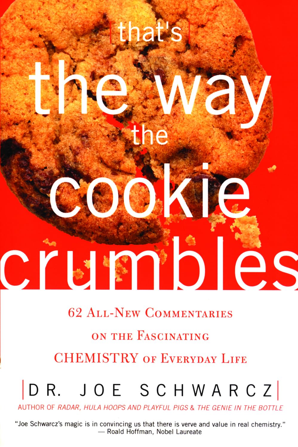 That's the Way the Cookie Crumbles: 62 All-New Commentaries on the Fascinating Chemistry of Everyday Life The Happy Book Stack