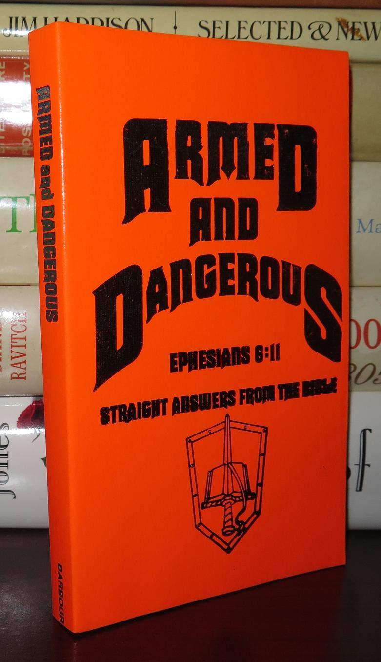 Armed and Dangerous (Ephesians 6:11: Straight Answers from the Bible; Inspirational Library) (Inspirational Library (Hardcover)) The Happy Book Stack