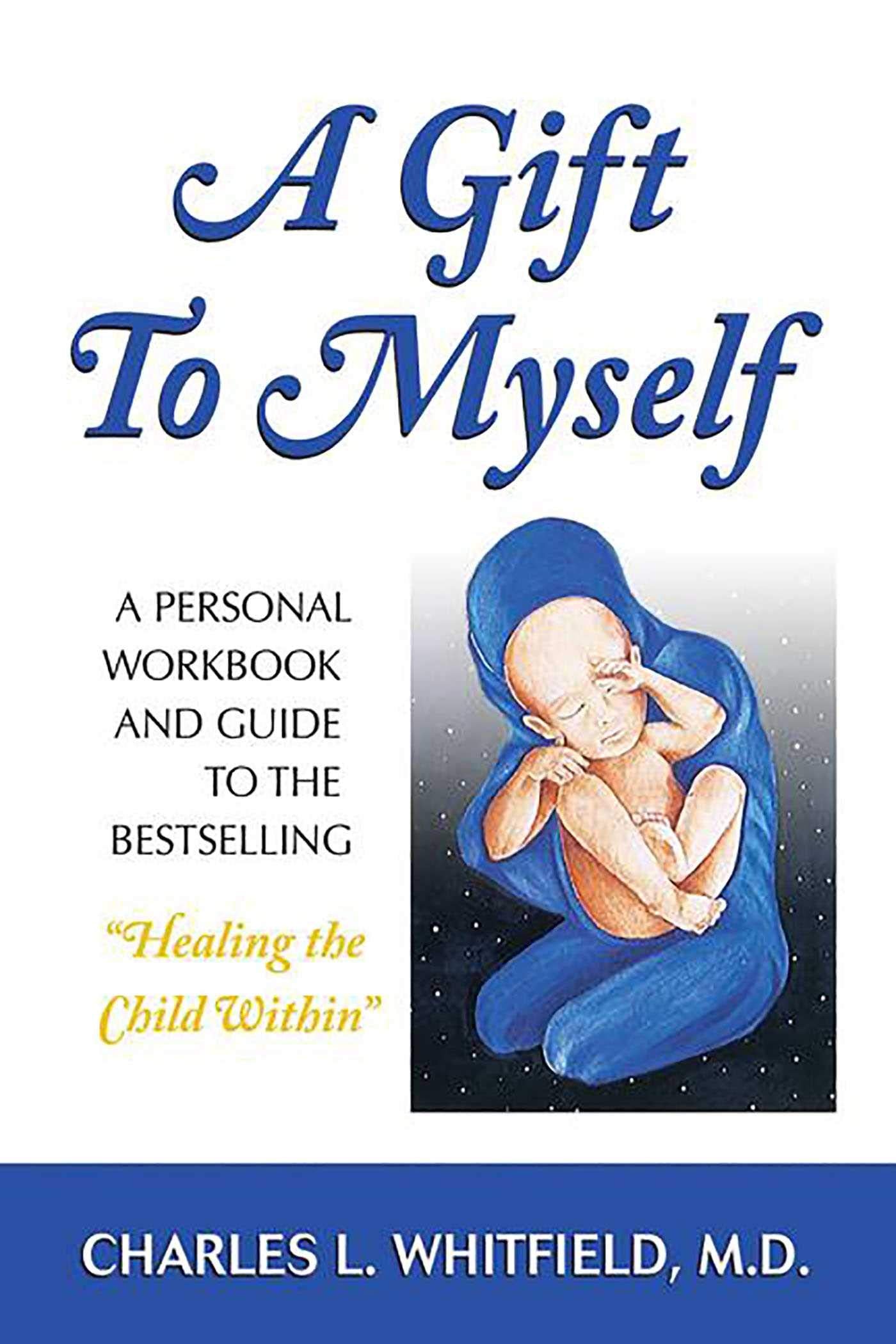 A Gift to Myself: A Personal Workbook and Guide to "Healing the Child Within" The Happy Book Stack