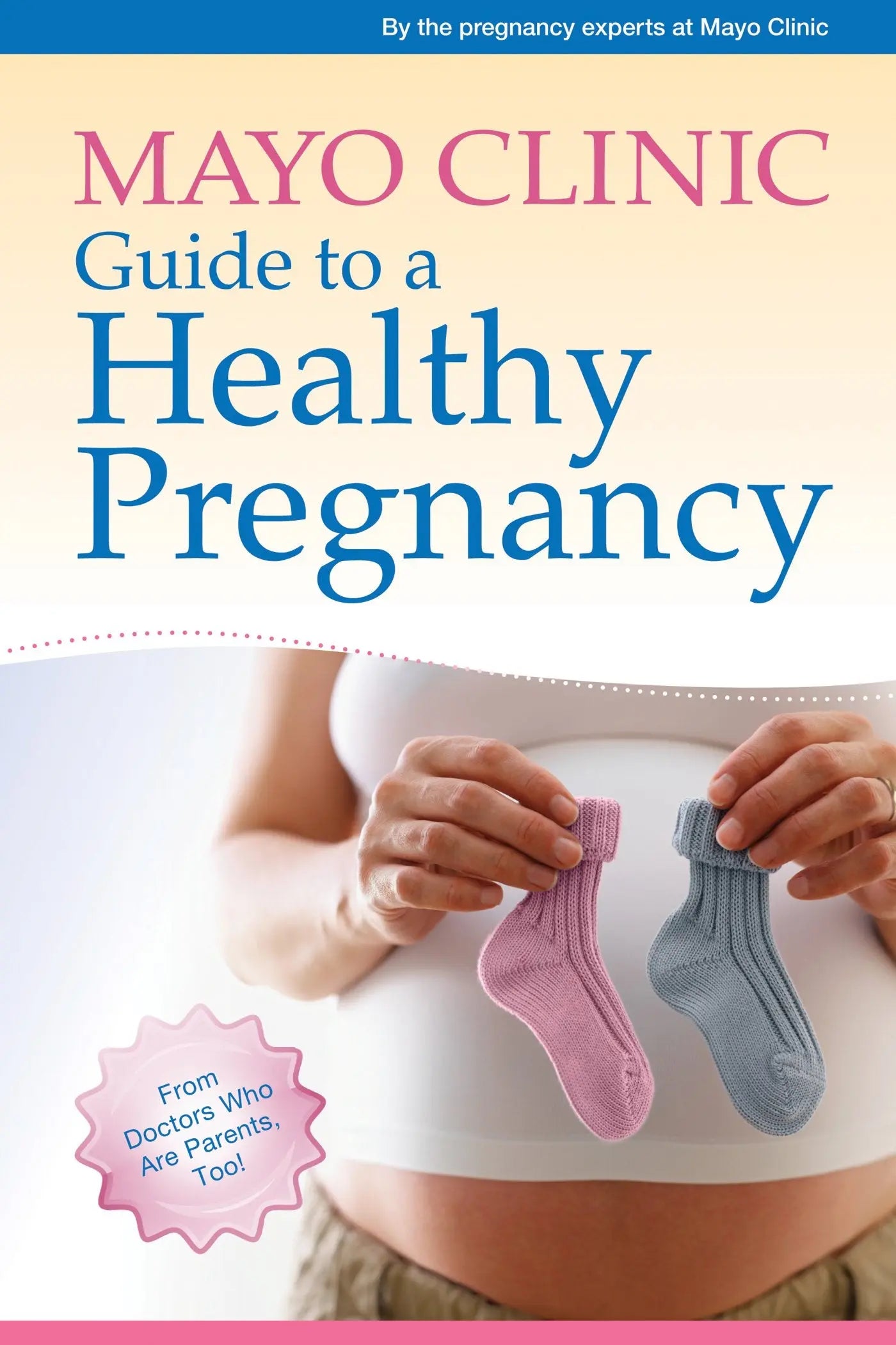 Mayo Clinic Guide to a Healthy Pregnancy: From Doctors Who Are Parents, Too! The Happy Book Stack