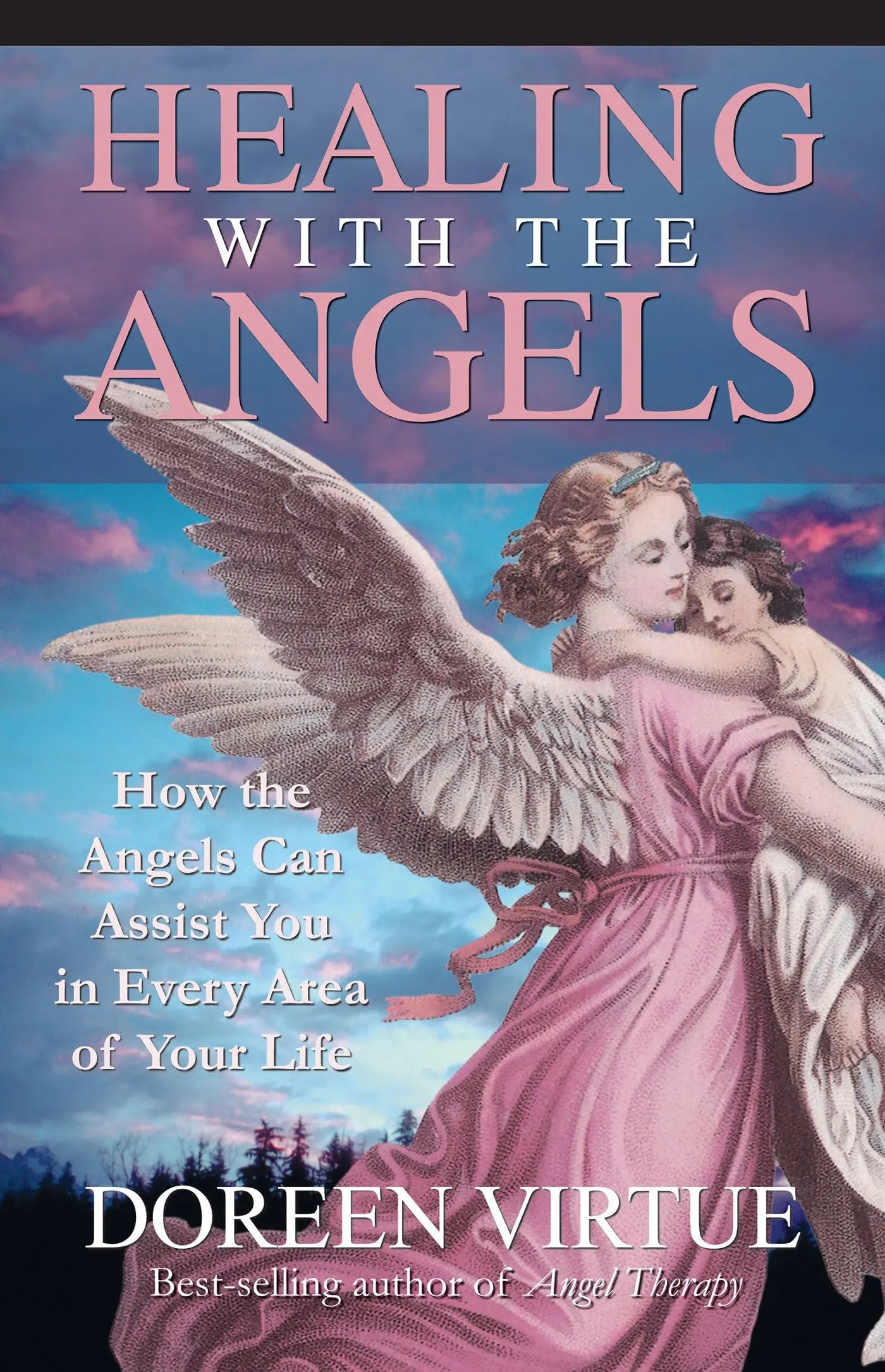 Healing with the Angels: How the Angels Can Assist You in Every Area of Your Life The Happy Book Stack