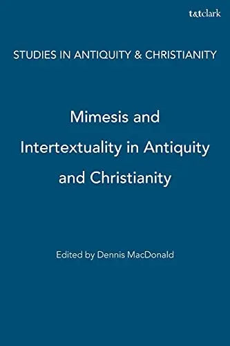 Mimesis and Intertextuality in Antiquity and Christianity (Studies in Antiquity & Christianity) The Happy Book Stack