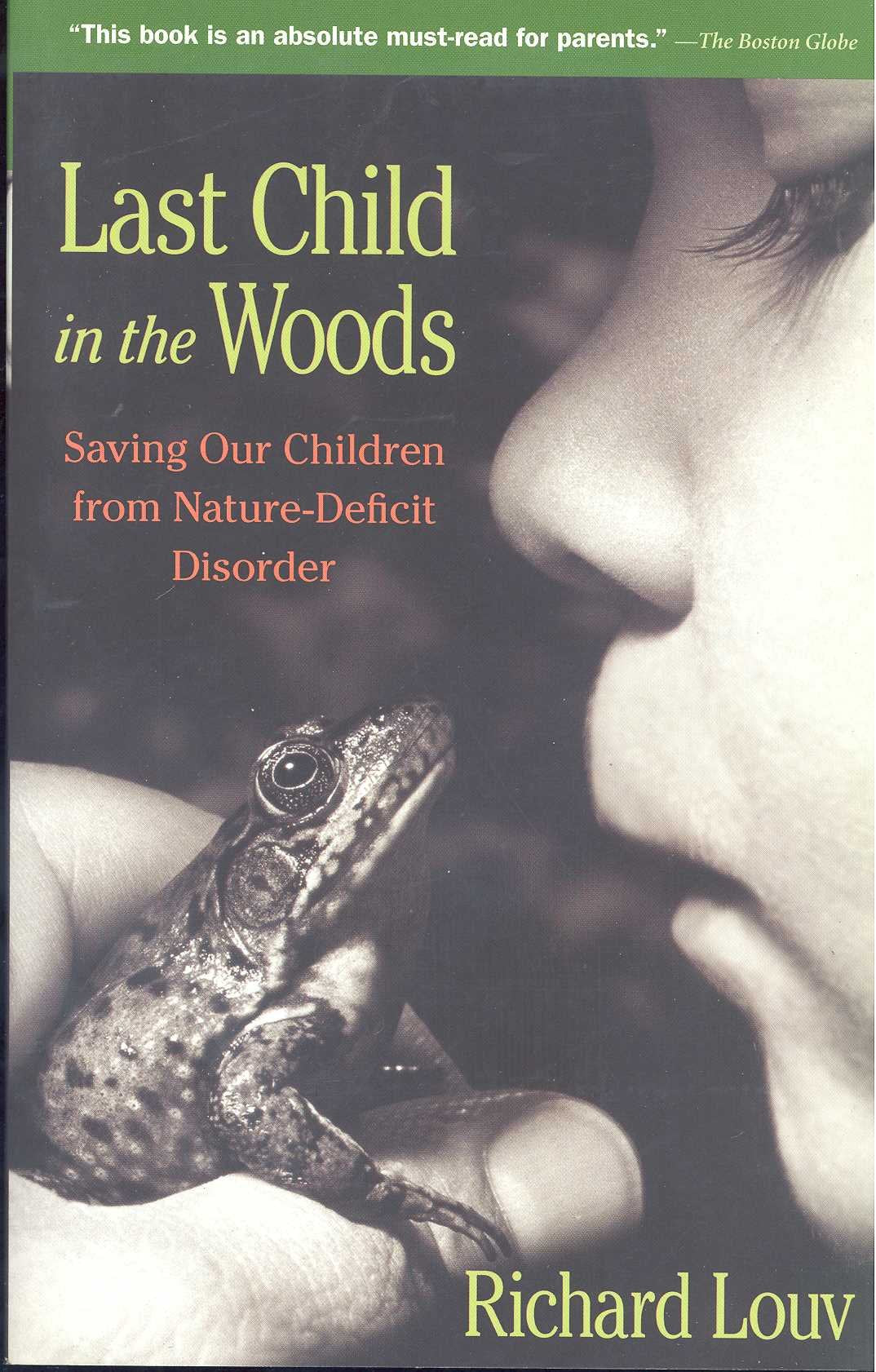 Last Child in the Woods: Saving Our Children From Nature-Deficit Disorder The Happy Book Stack
