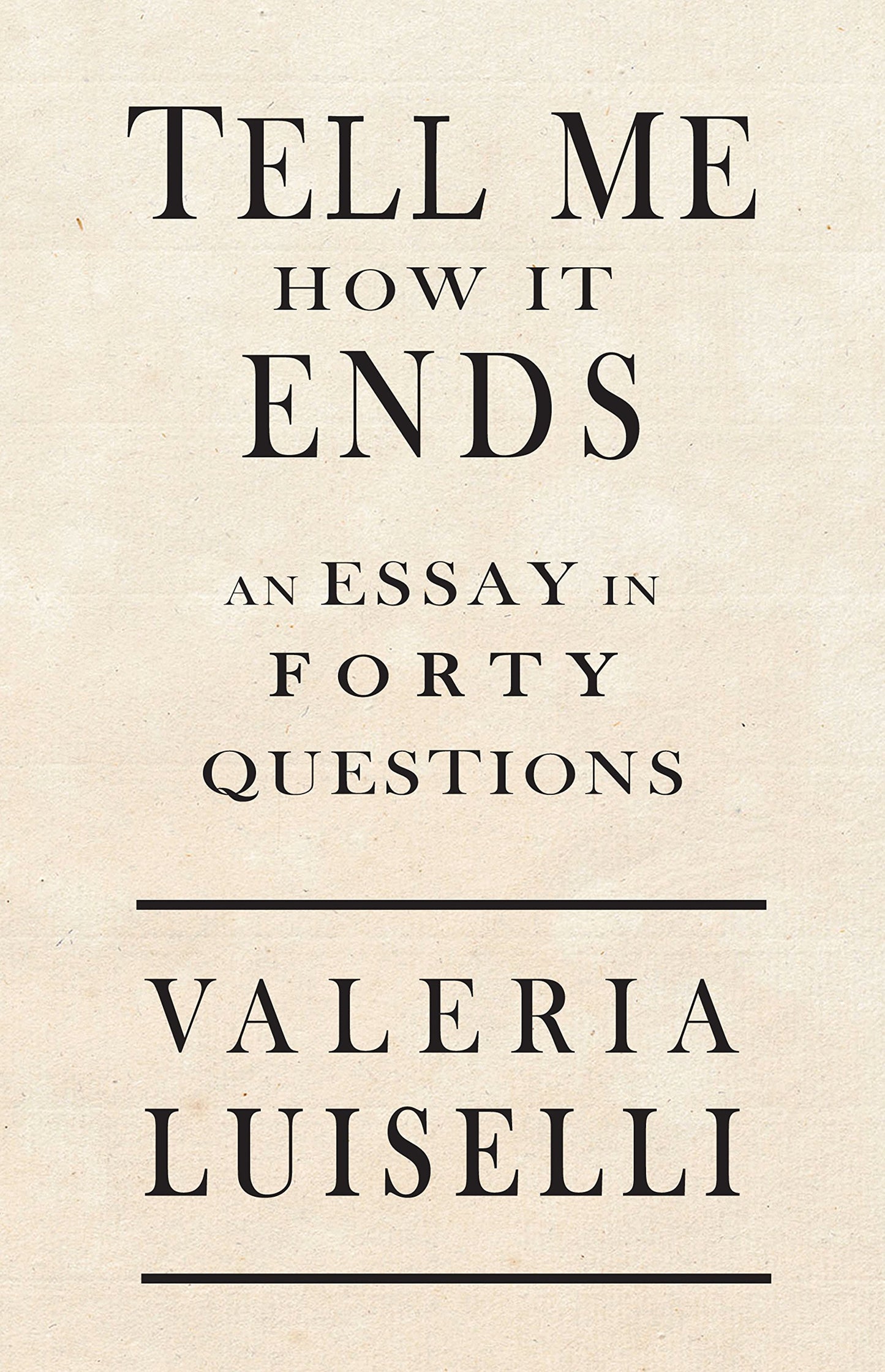 Tell Me How It Ends: An Essay in 40 Questions The Happy Book Stack