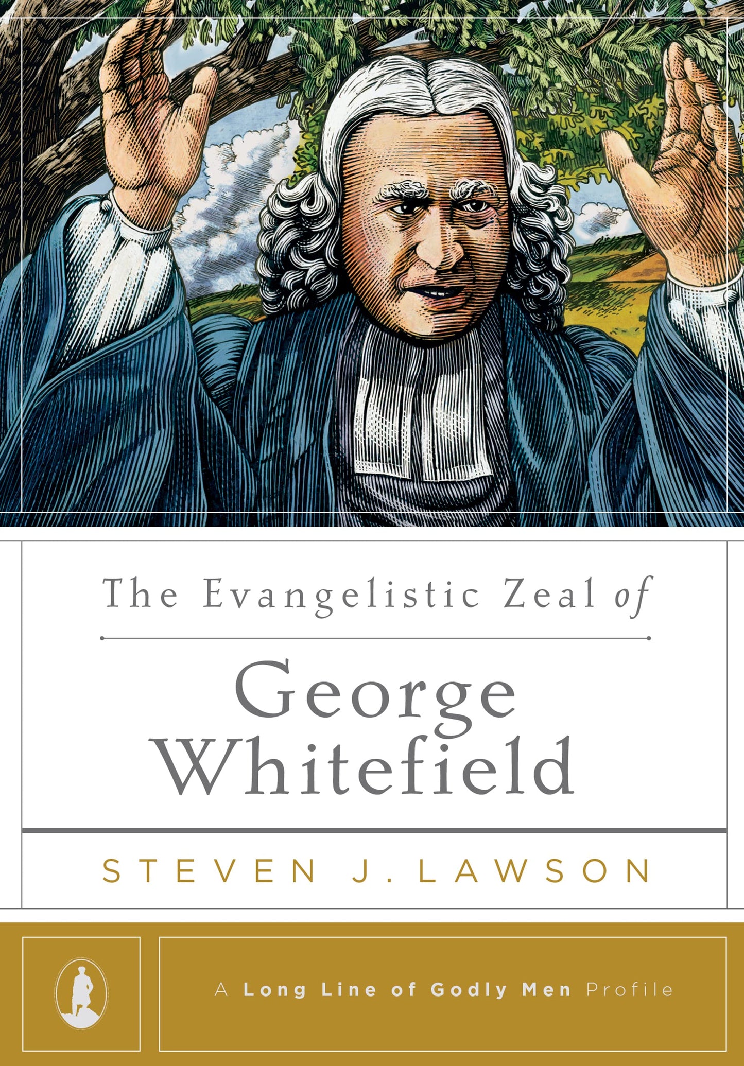 The Evangelistic Zeal of George Whitefield (A Long Line of Godly Men Profile) The Happy Book Stack