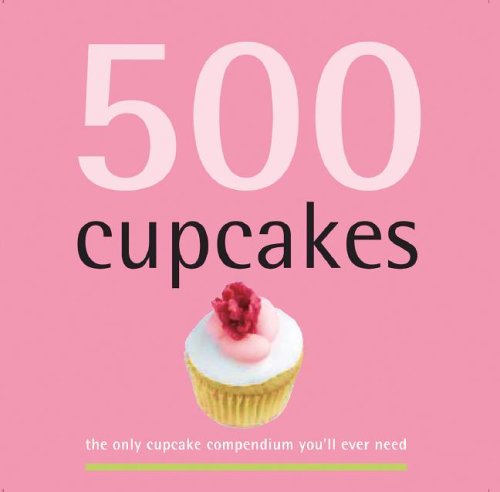 500 Cupcakes: The Only Cupcake Compendium You'll Ever Need The Happy Book Stack