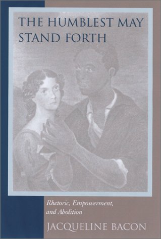The Humblest May Stand Forth: Rhetoric, Empowerment, and Abolition (Studies in Rhetoric/Communication) The Happy Book Stack