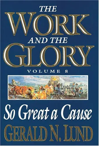 So Great a Cause (Work and the Glory) The Happy Book Stack