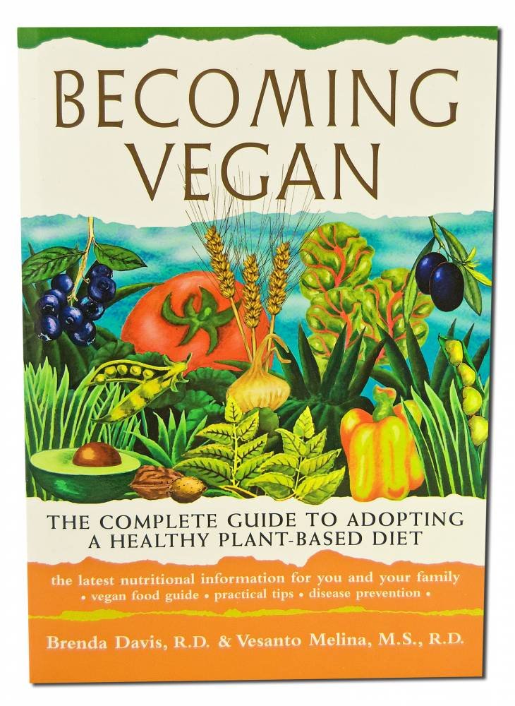 Becoming Vegan: The Complete Guide to Adopting a Healthy Plant-Based Diet The Happy Book Stack