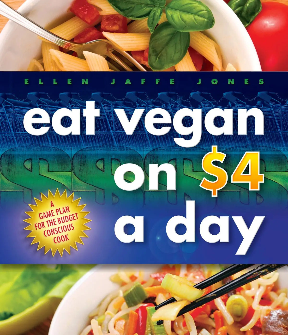 Eat Vegan on $4.00 a Day: A Game Plan for the Budget Conscious Cook The Happy Book Stack