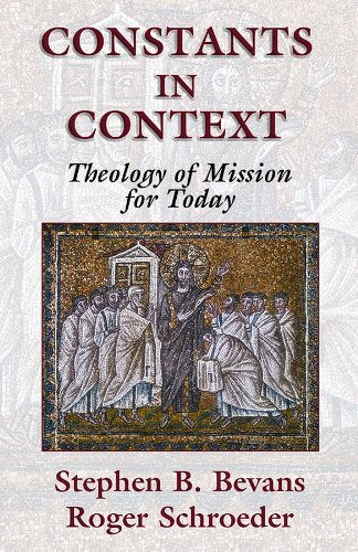 Constants in Context: A Theology of Mission for Today (ASM American Society of Missiology Series) The Happy Book Stack
