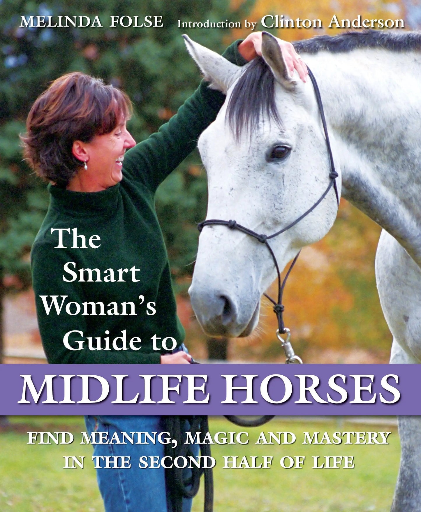 The Smart Woman's Guide to Midlife Horses: Finding Meaning, Magic and Mastery in the Second Half of Life The Happy Book Stack