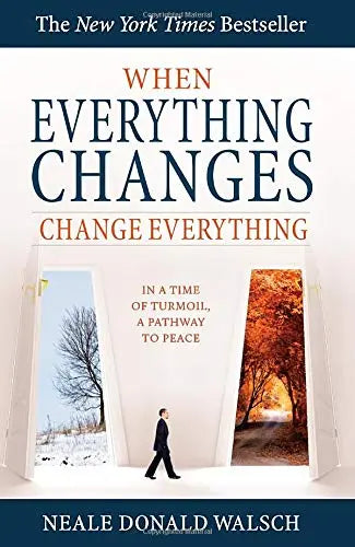 When Everything Changes, Change Everything: In a Time of Turmoil, a Pathway to Peace The Happy Book Stack